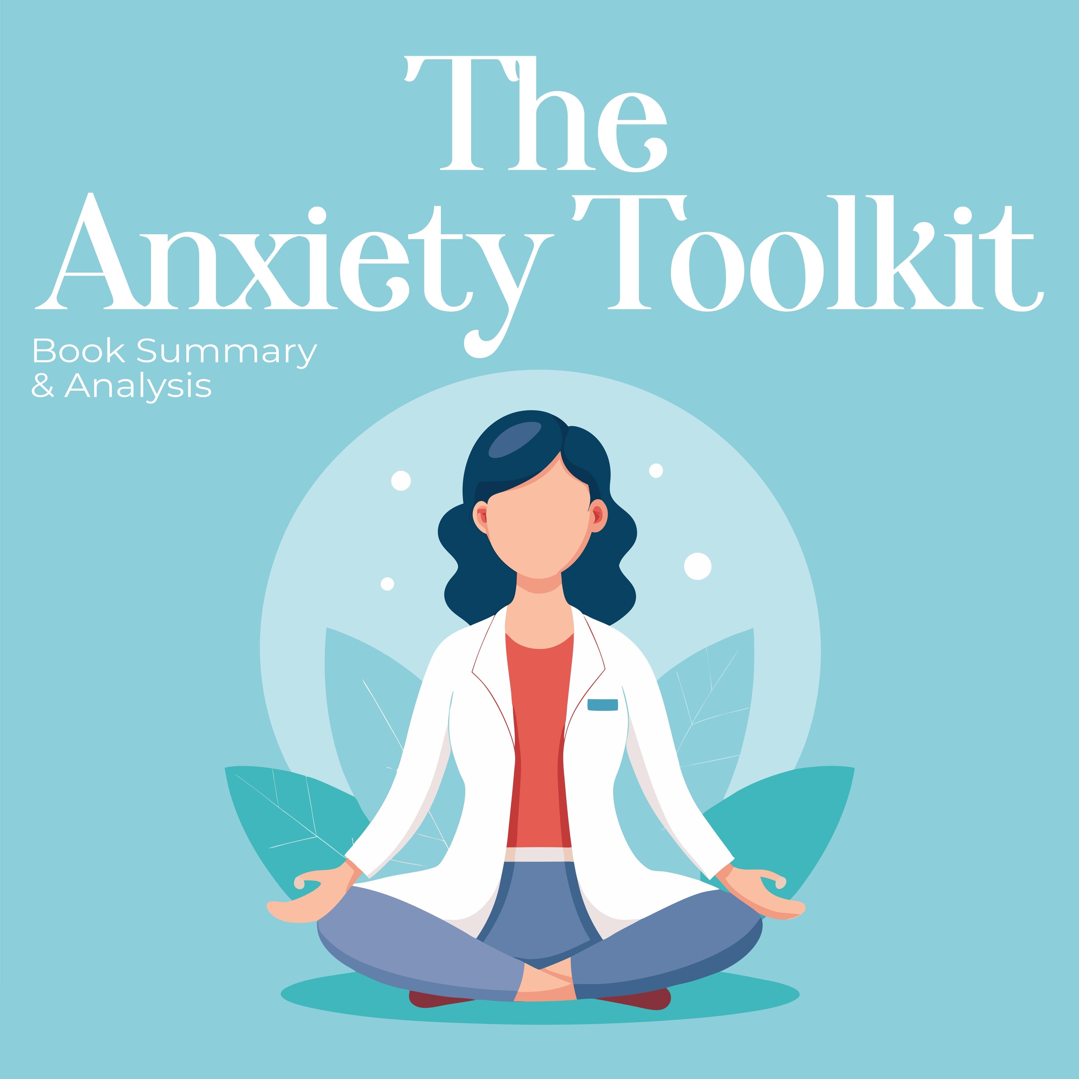 The Anxiety Toolkit: Book Summary & Analysis