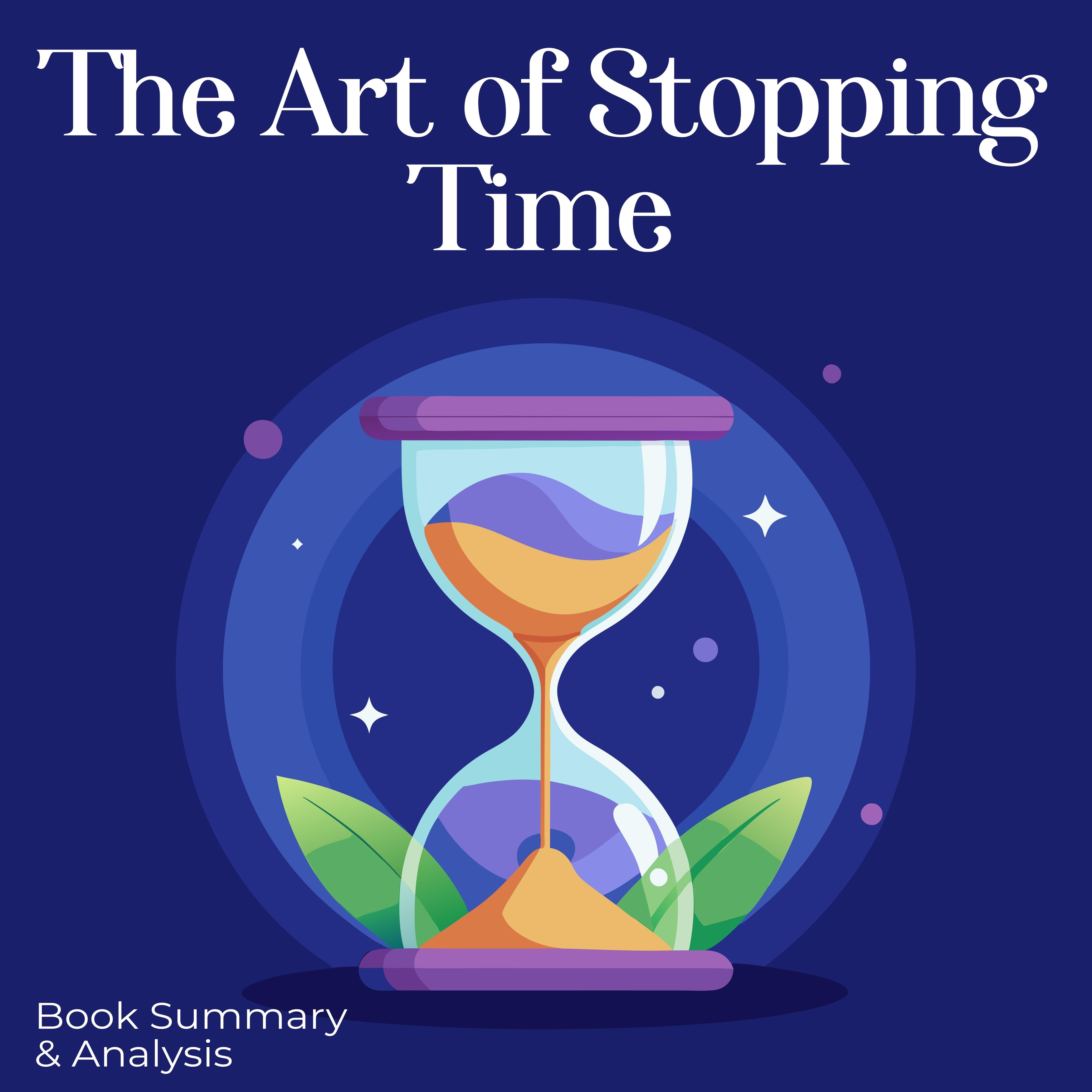 The Art of Stopping Time: Book Summary & Analysis
