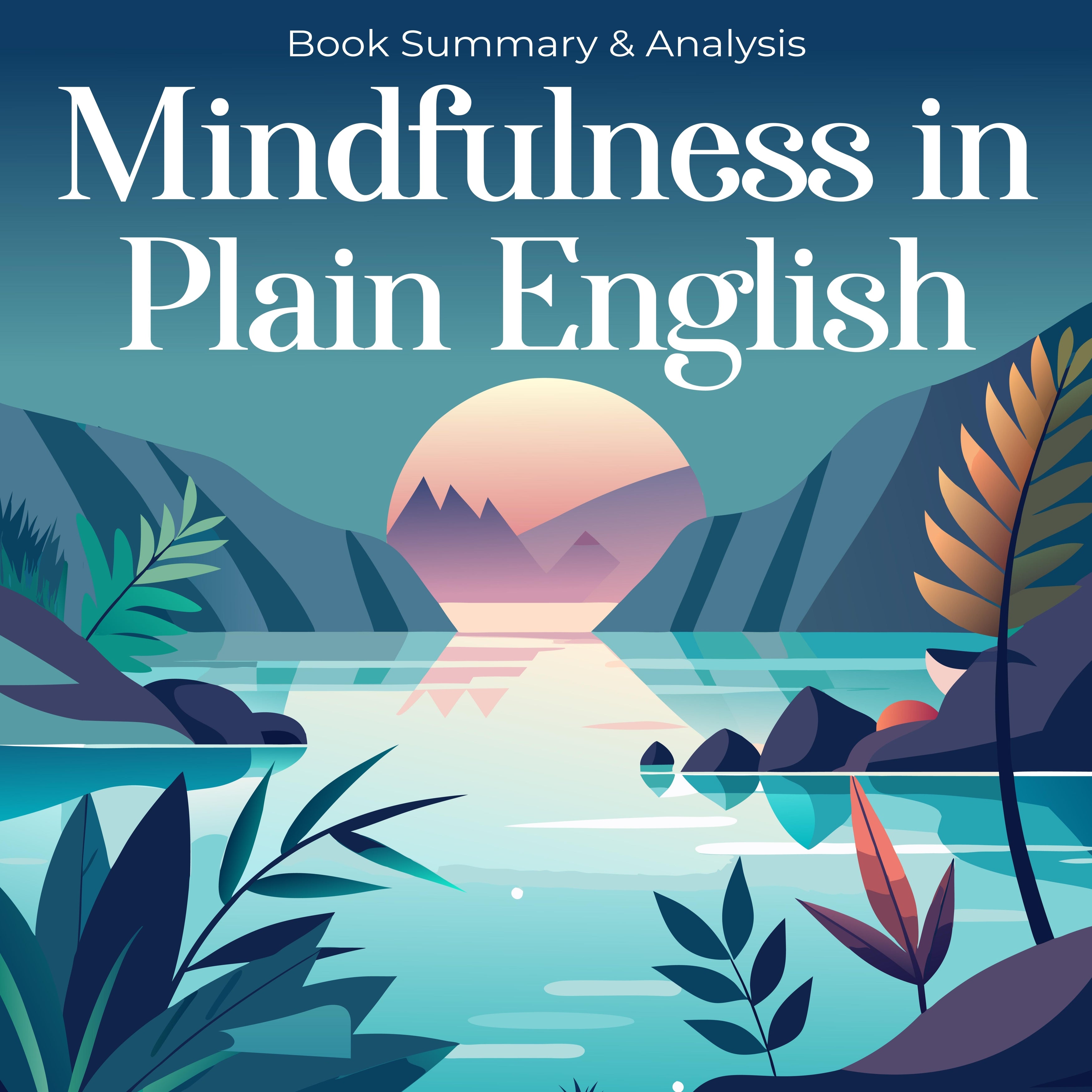 Mindfulness in Plain English: Book Summary & Analysis