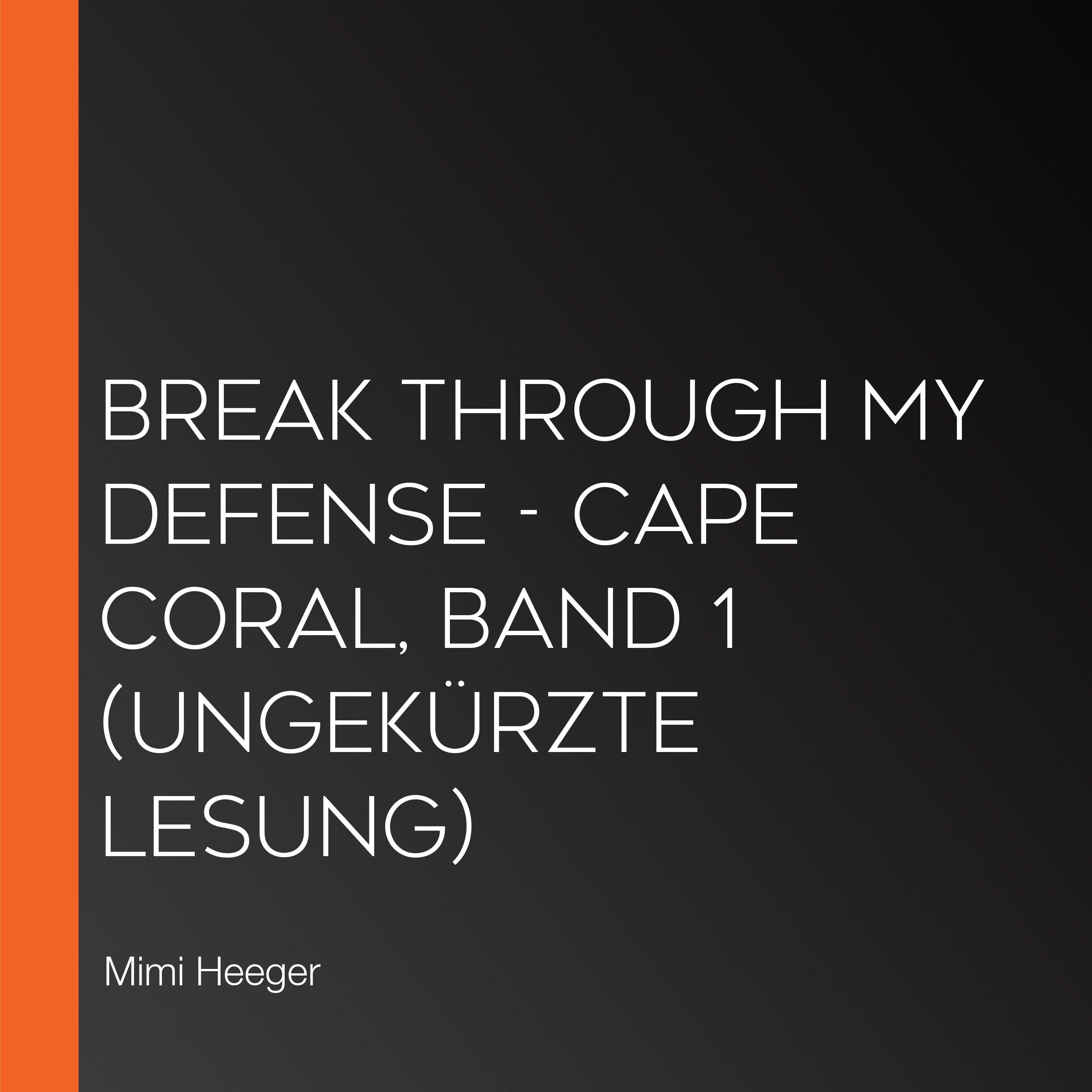 Break through my Defense - Cape Coral, Band 1 (Ungekürzte Lesung)