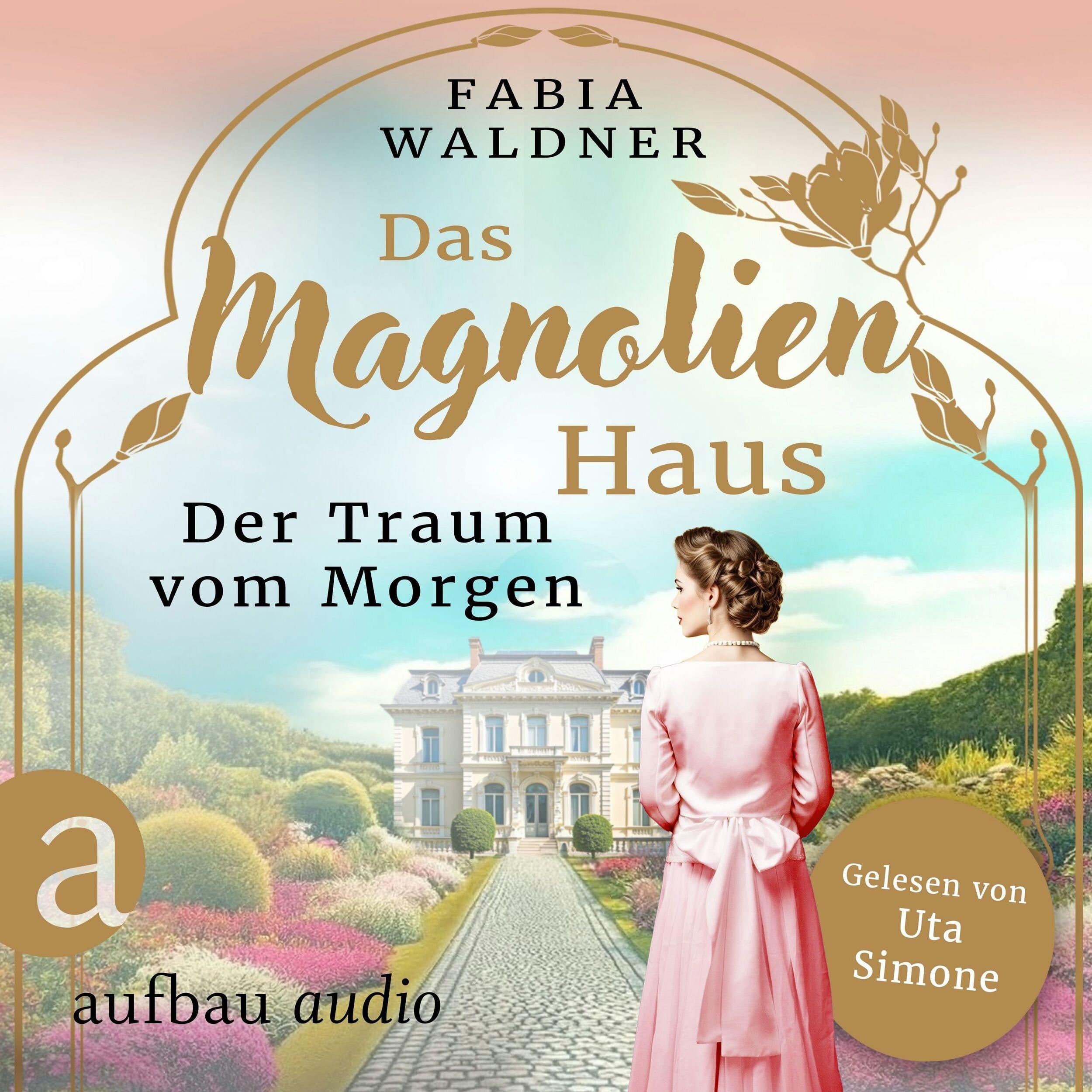 Das Magnolienhaus - Der Traum vom Morgen - Schicksal sind wir, Band 1 (Ungekürzt)