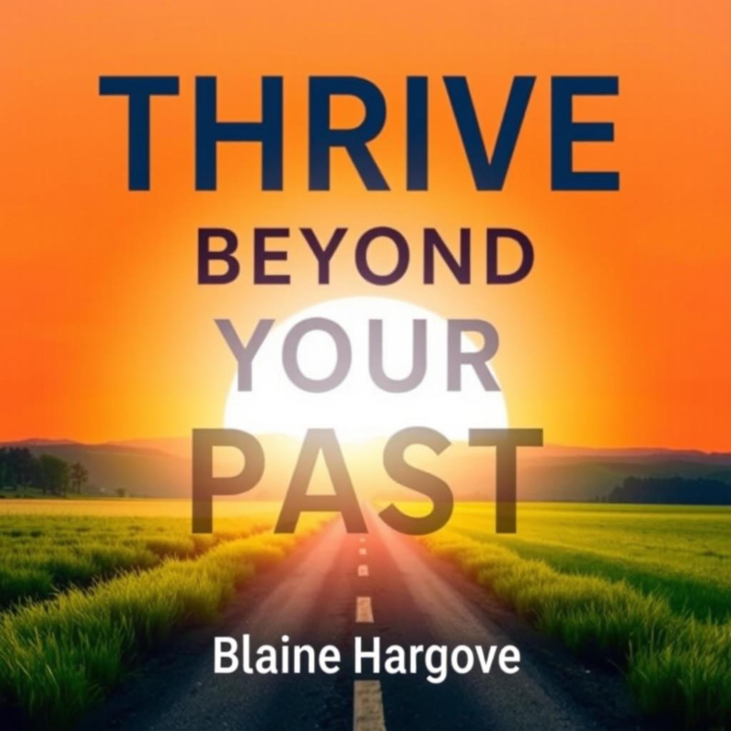 Thrive Beyond Your Past