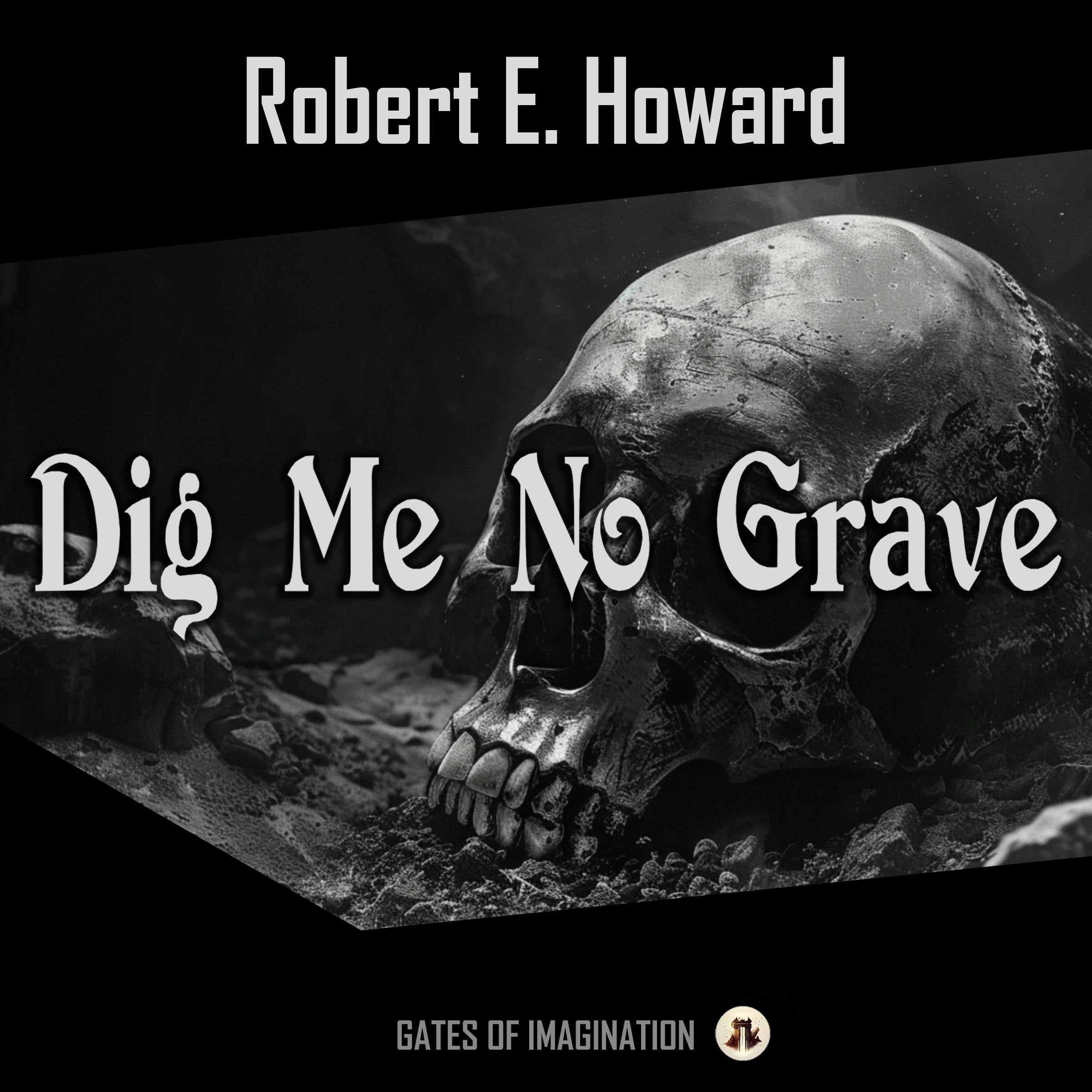 Dig Me No Grave
