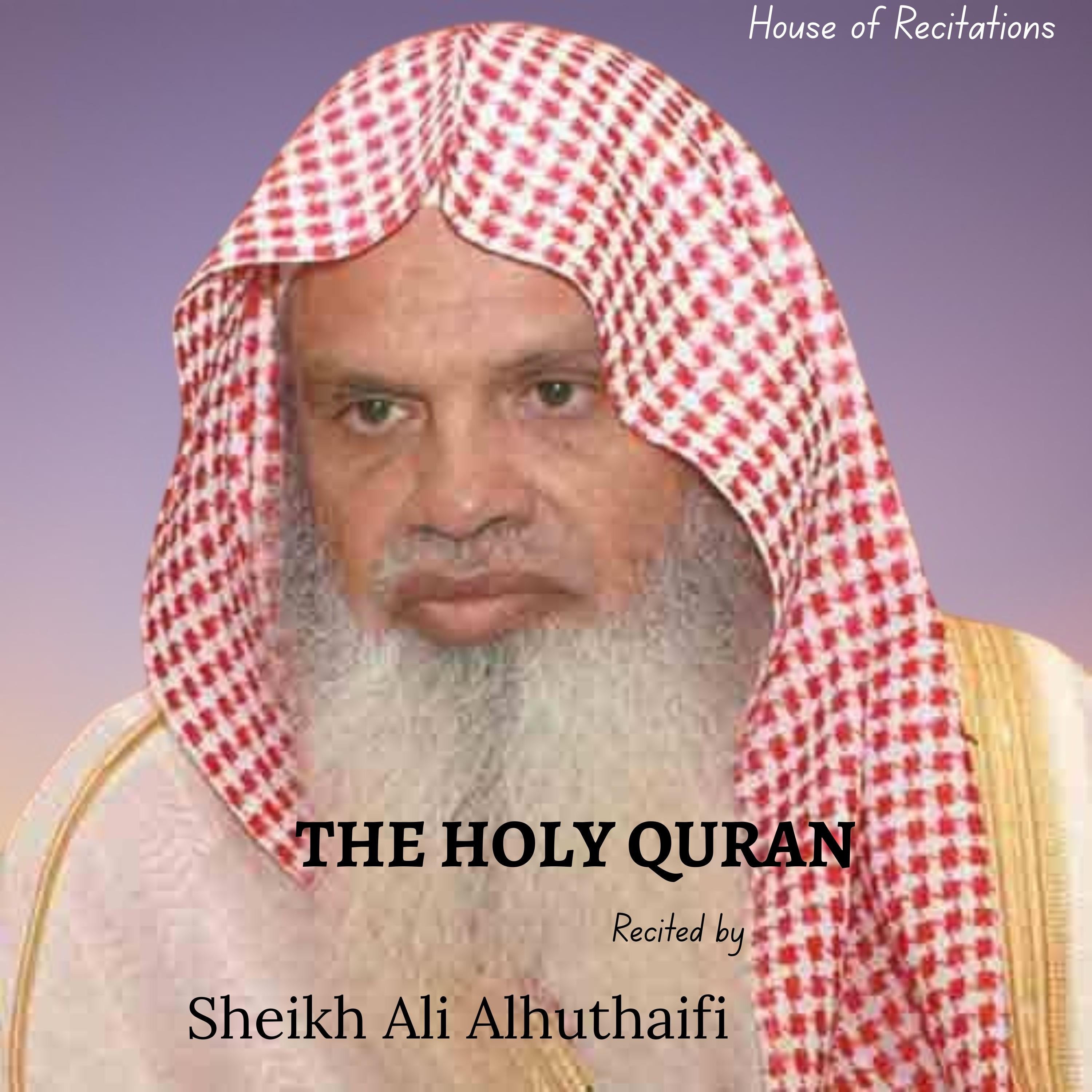 The Holy Quran - Sheikh Ali Alhuthaifi