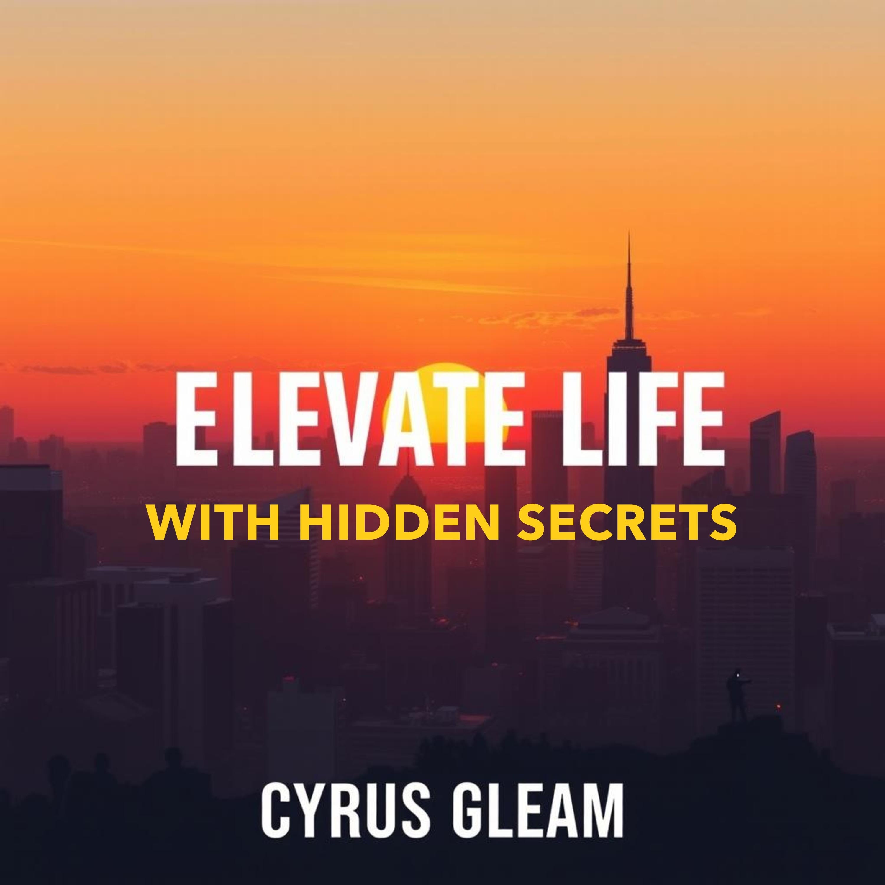 Elevate Your Life with Hidden Secrets