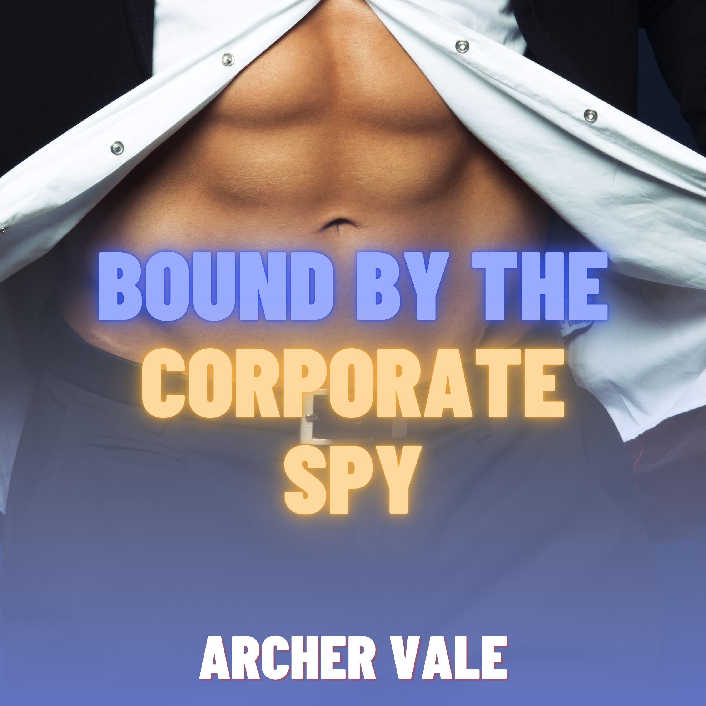 Bound by the Corporate Spy (Gay Chastity Training Erotica)