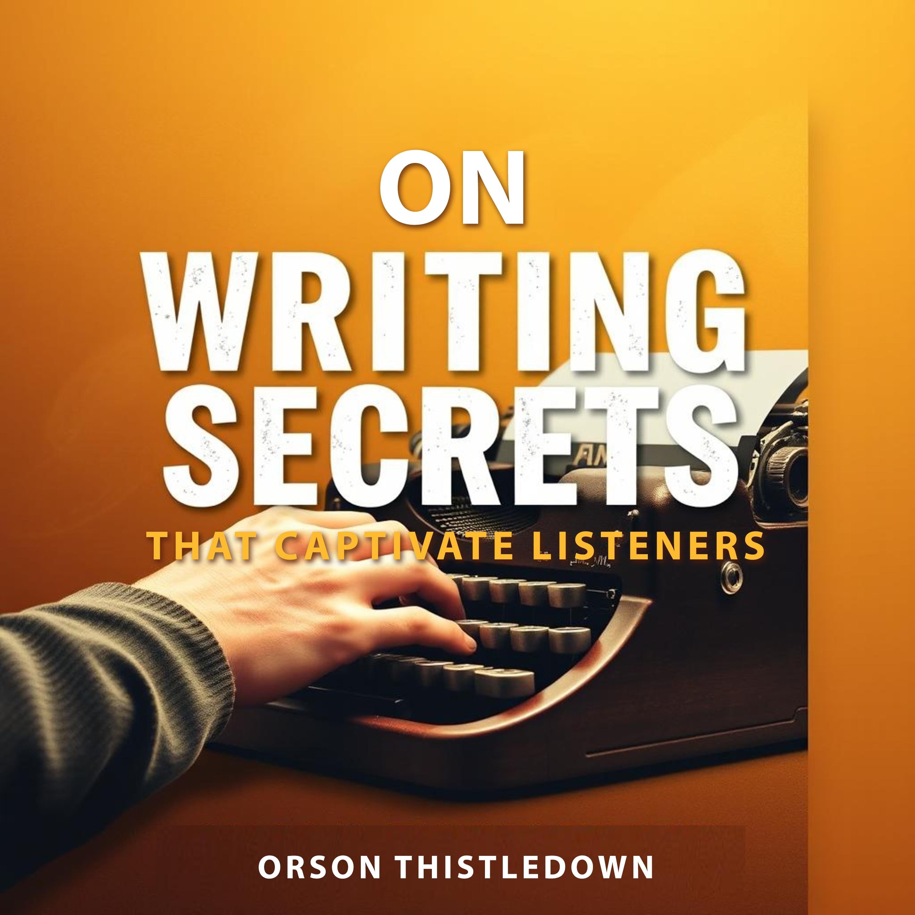 On Writing Secrets That Captivate Listeners