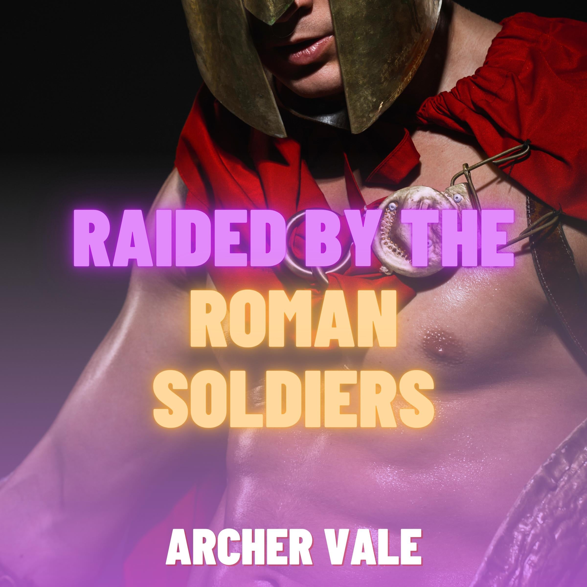 Raided by the Roman Soldiers (Gay Rough BDSM Erotica)