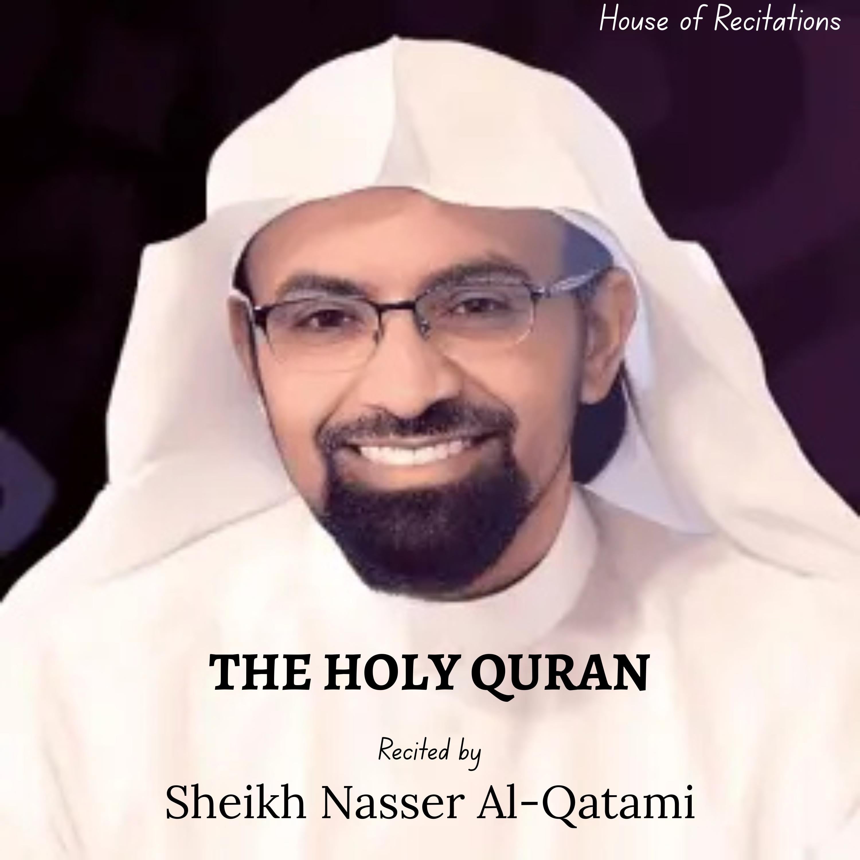 The Holy Quran - Sheikh Nasser Al-Qatami