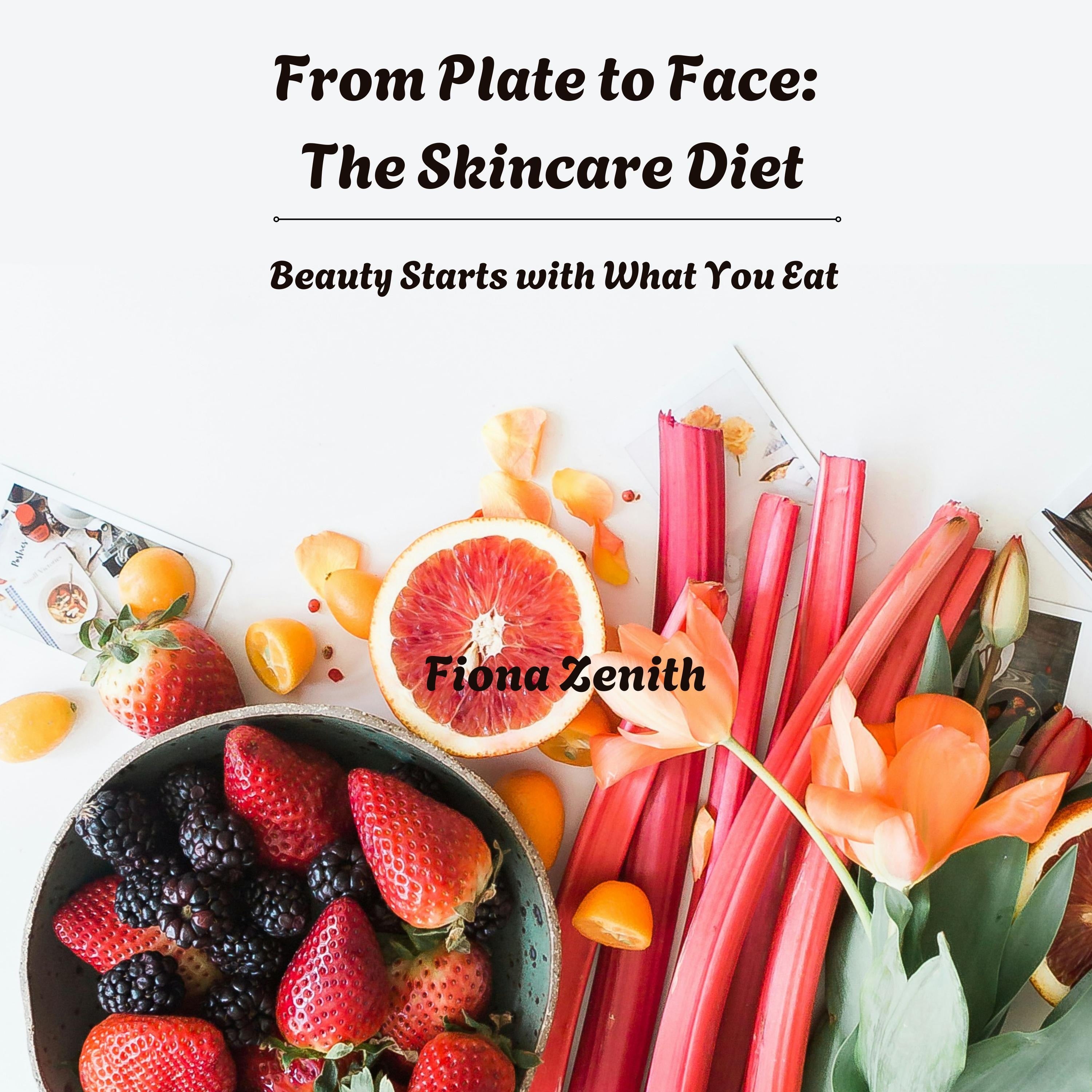 From Plate to Face: The Skincare Diet