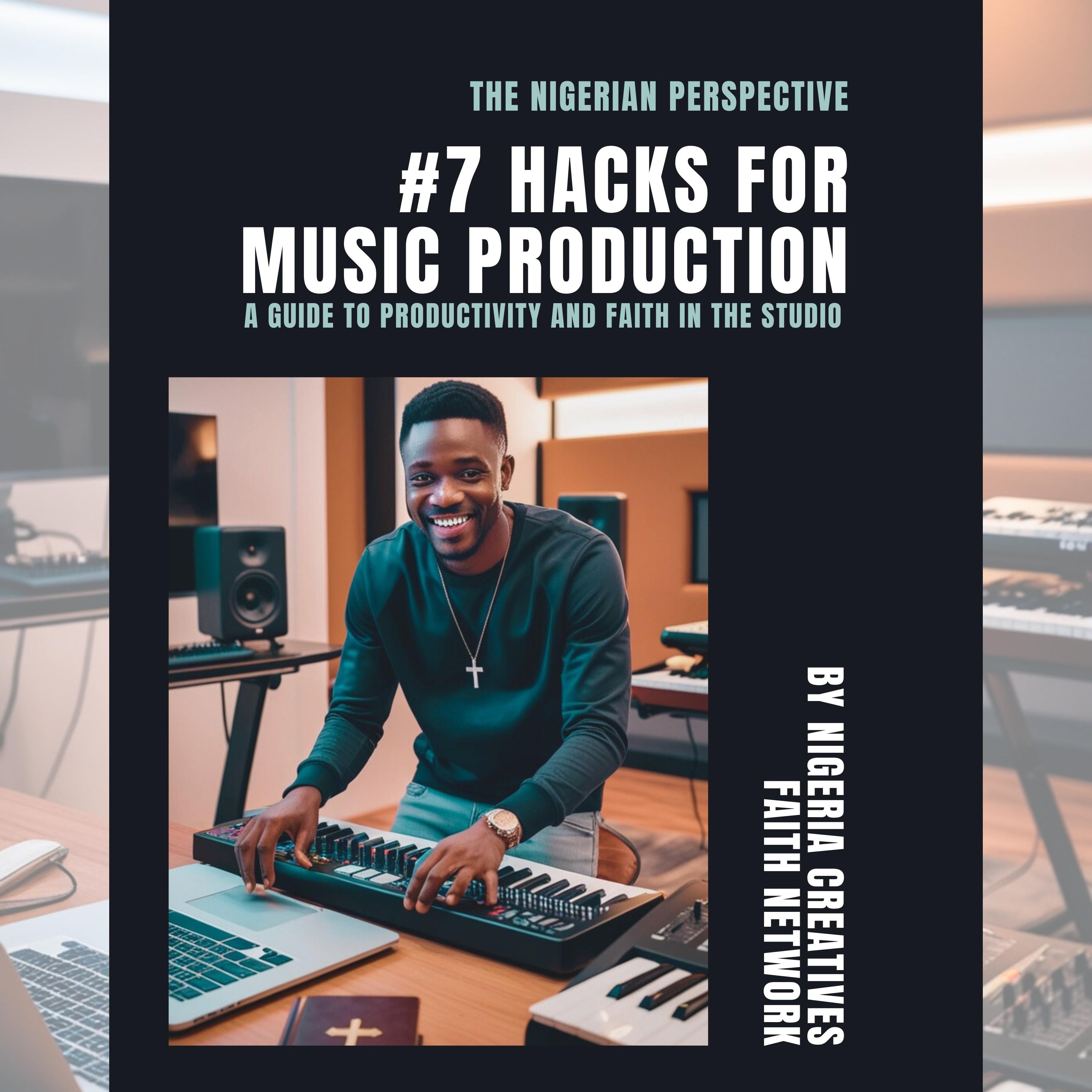THE NIGERIAN PERSPECTIVE: #7 HACKS FOR MUSIC PRODUCTION