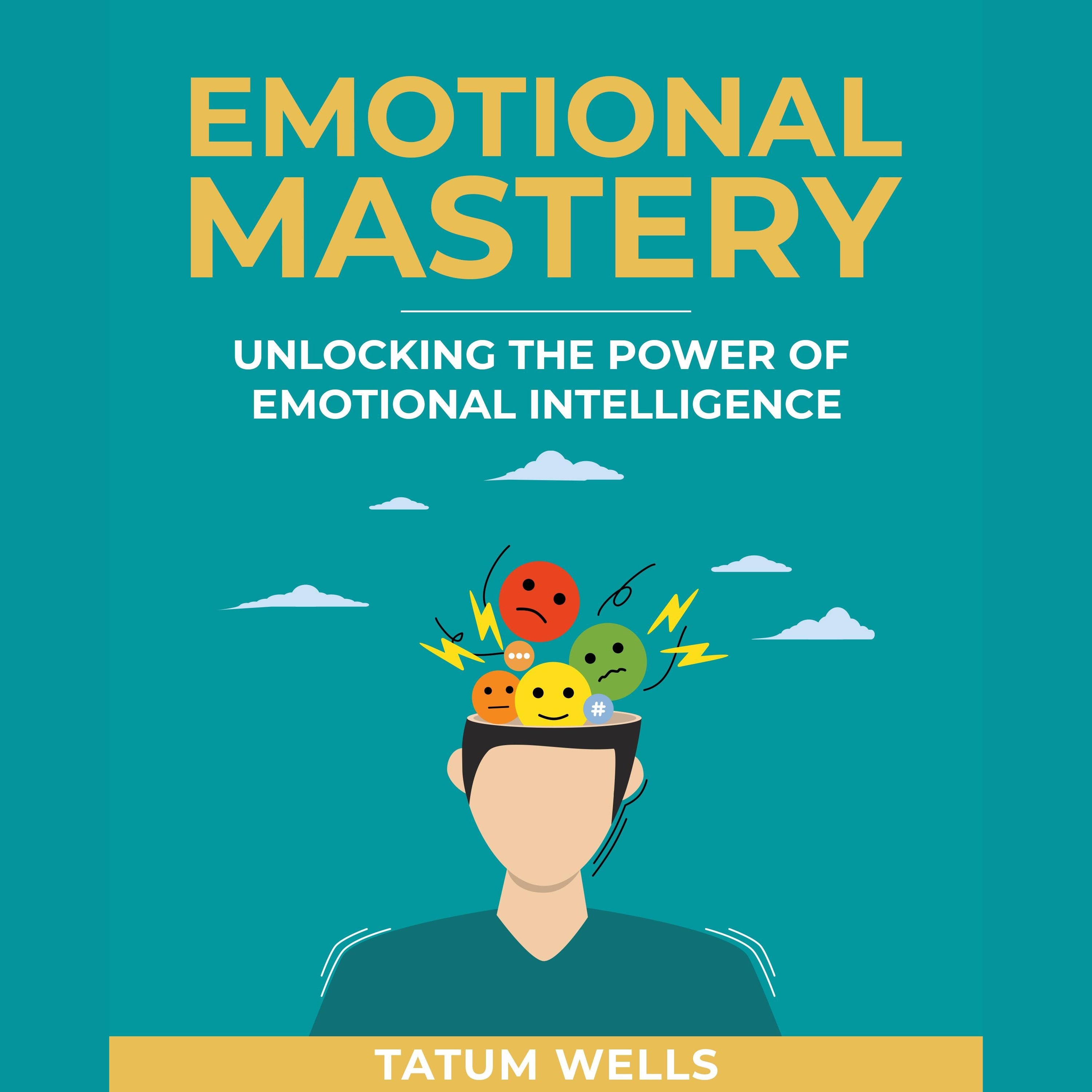 Emotional Mastery: Unlocking the Power of Emotional Intelligence for Personal Growth