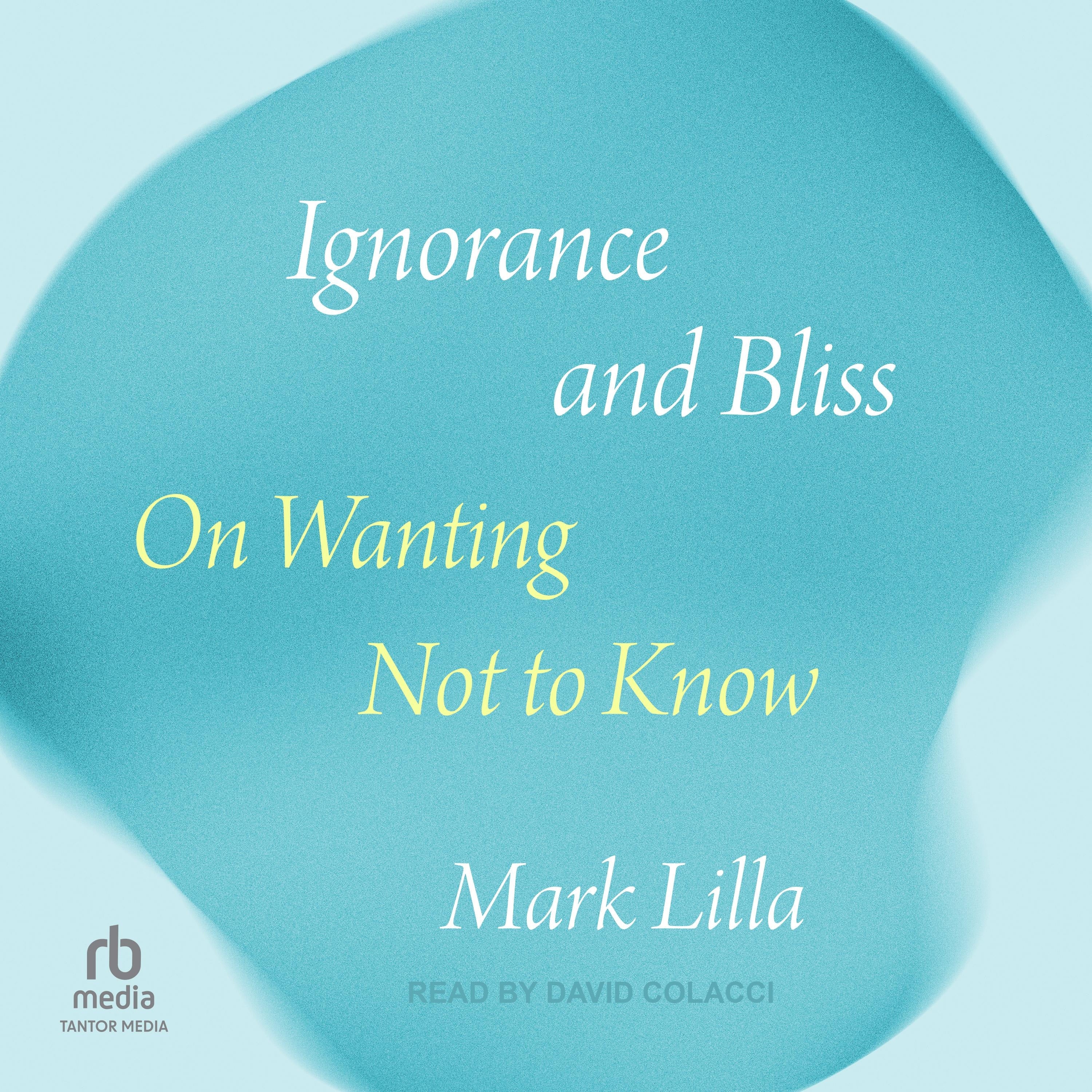 Ignorance and Bliss