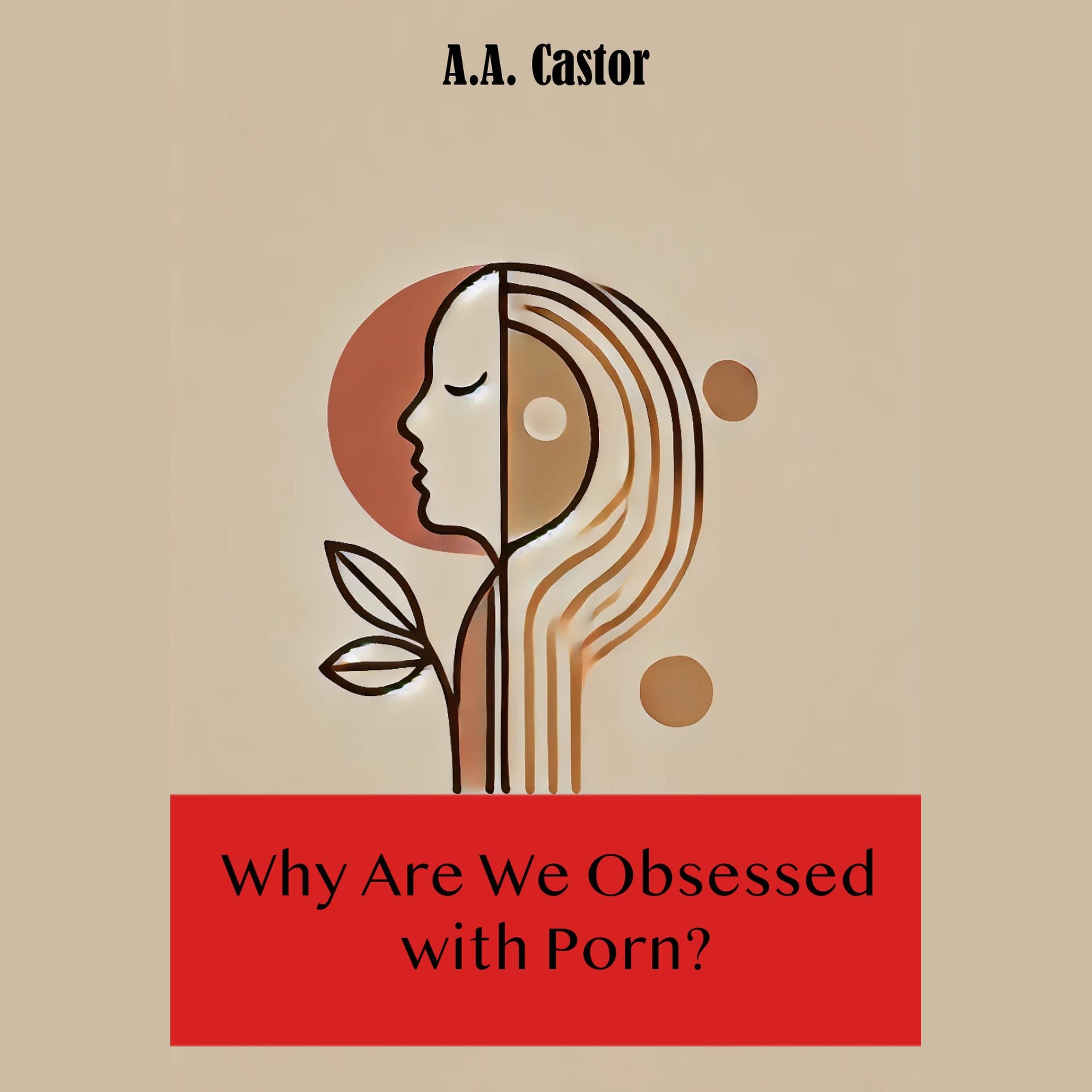 Why Are We Obsessed with Porn?