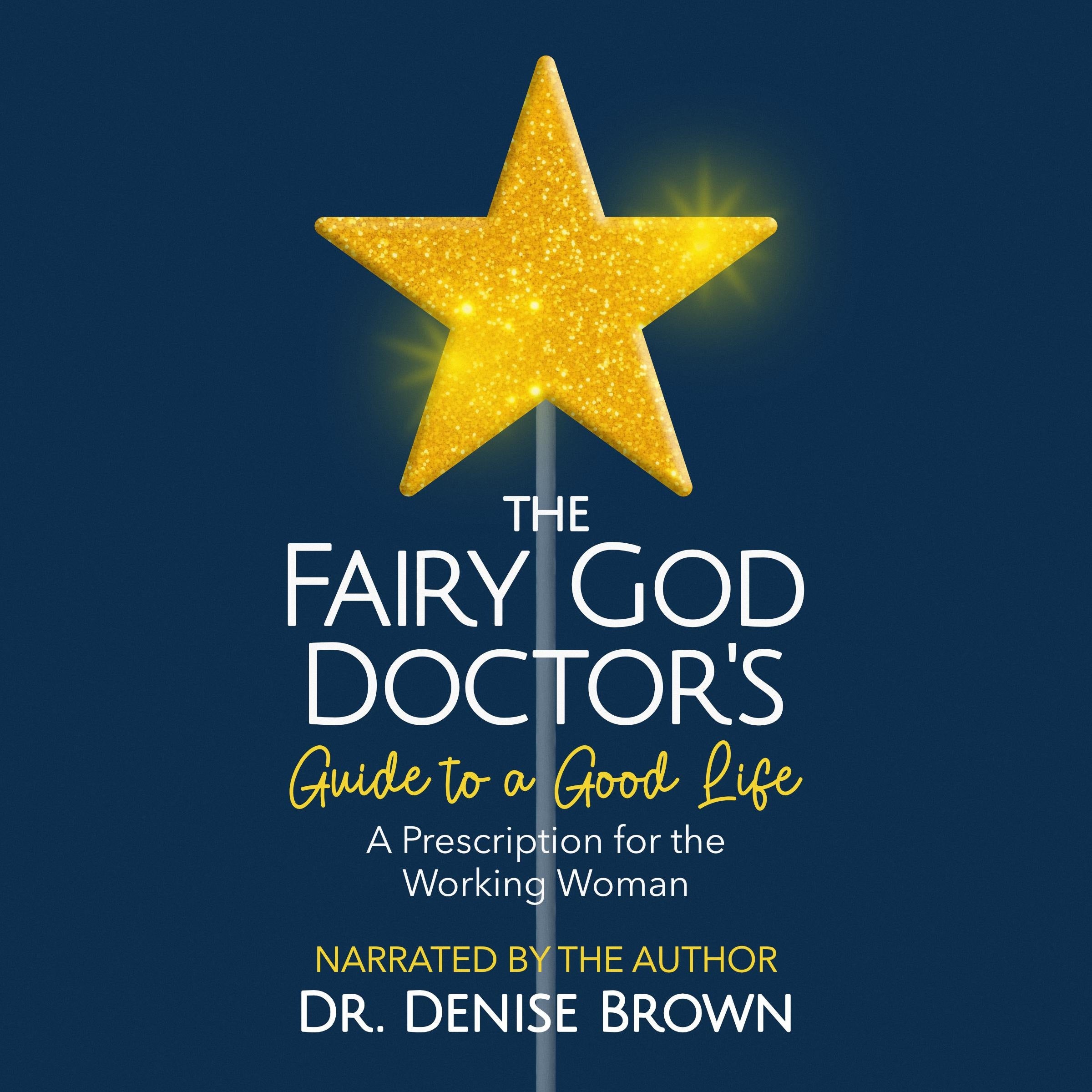 The Fairy God Doctor's Guide to a Good Life