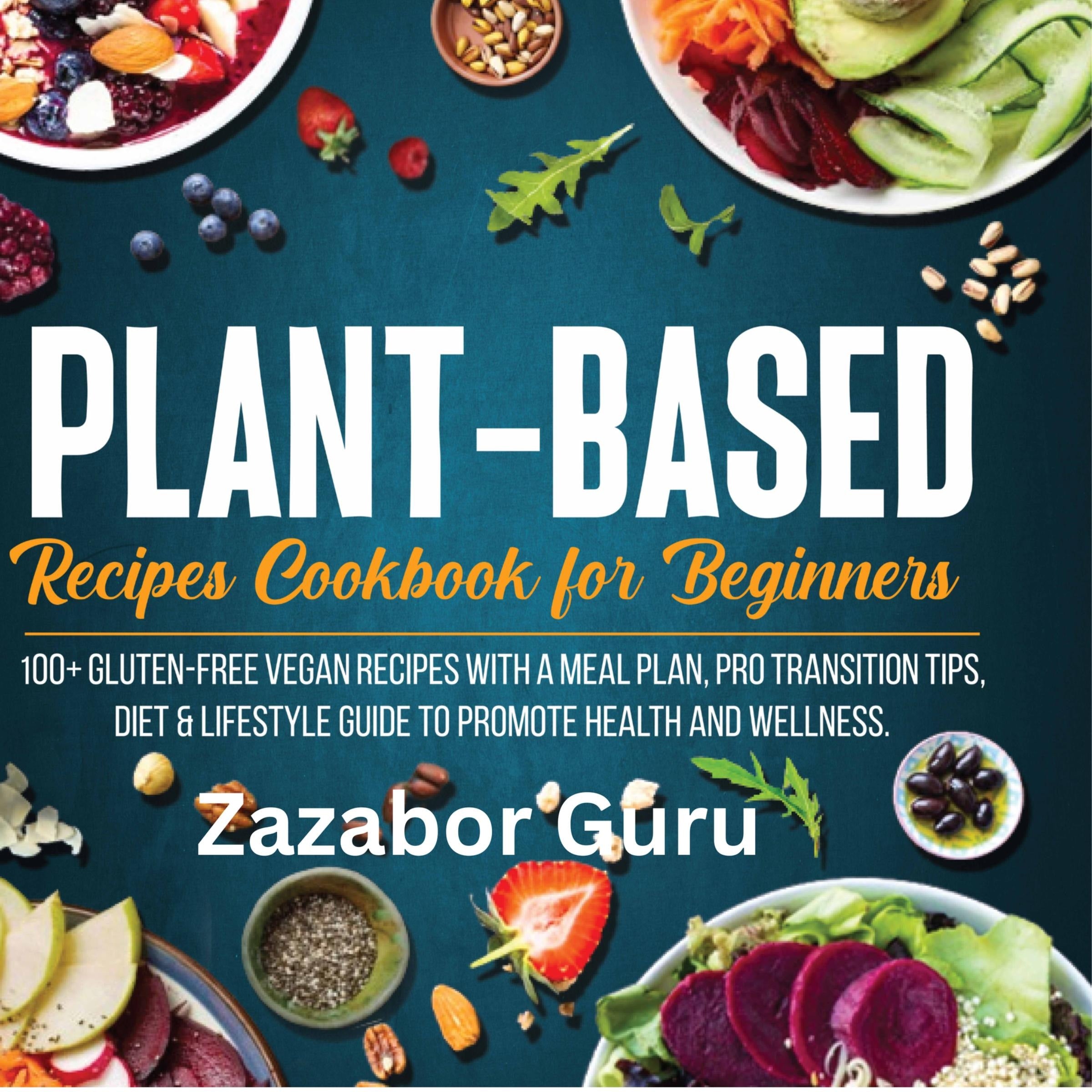 Plant-Based Recipes Cookbook for Beginners