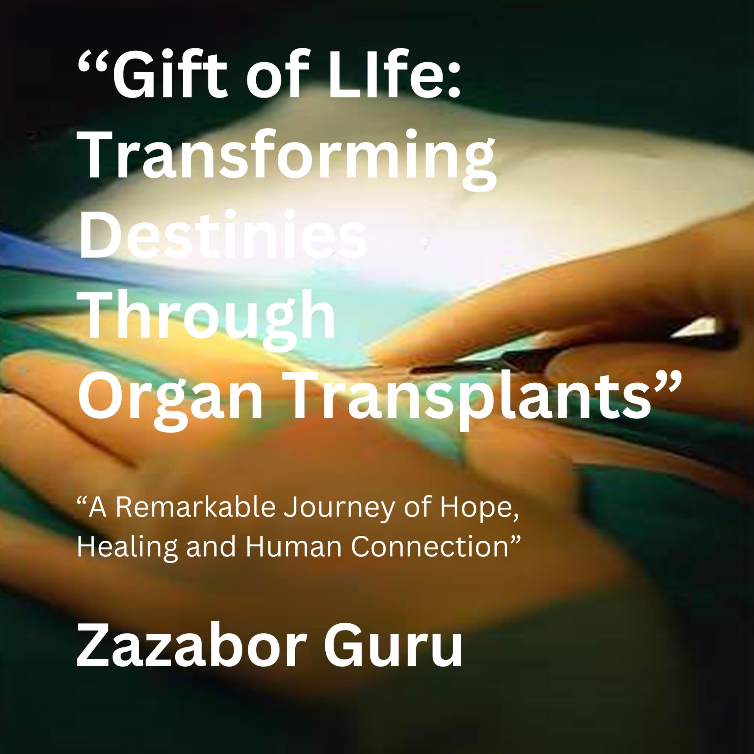 Gift of Life Transforming Destinies Through Organ Transplants