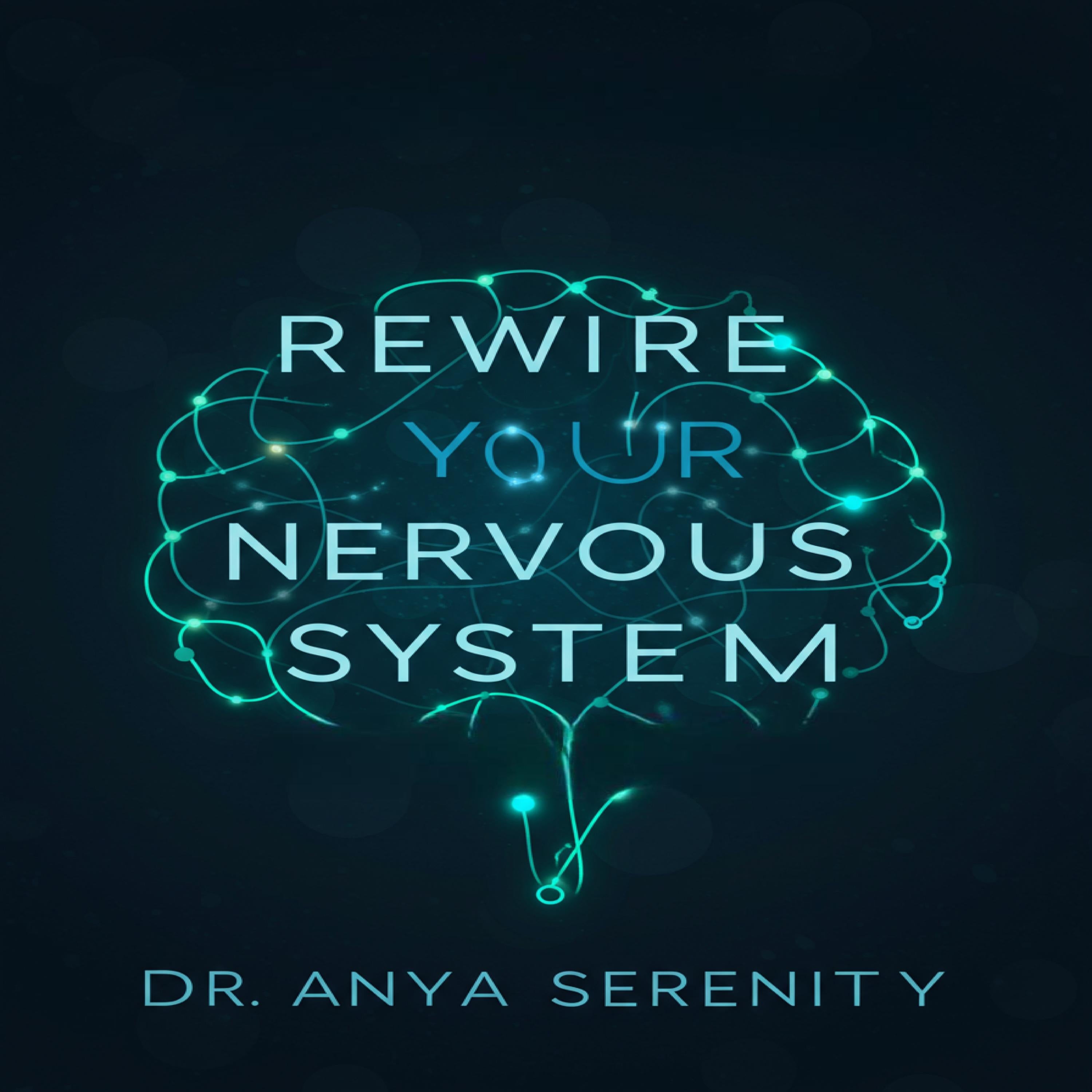 Rewire Your Nervous System