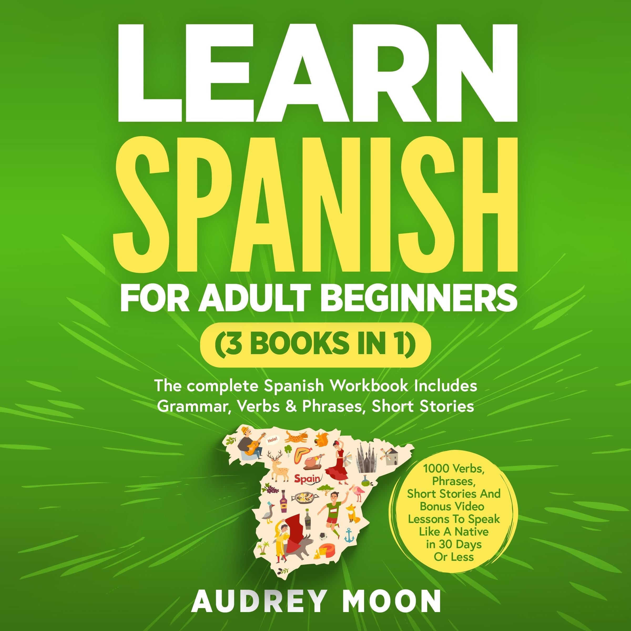 Learn Spanish For Adult Beginners (3 Books in 1)