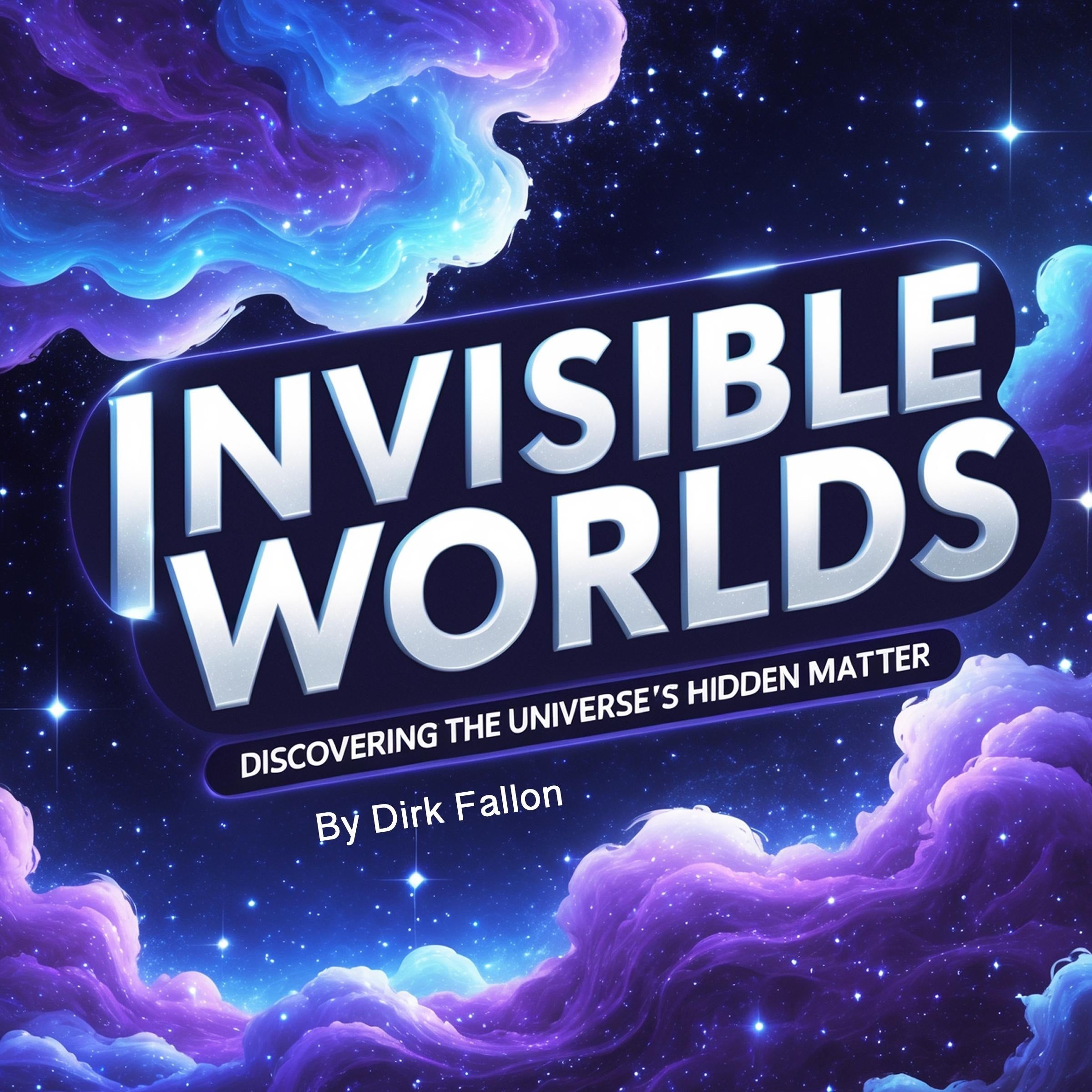 Invisible Worlds