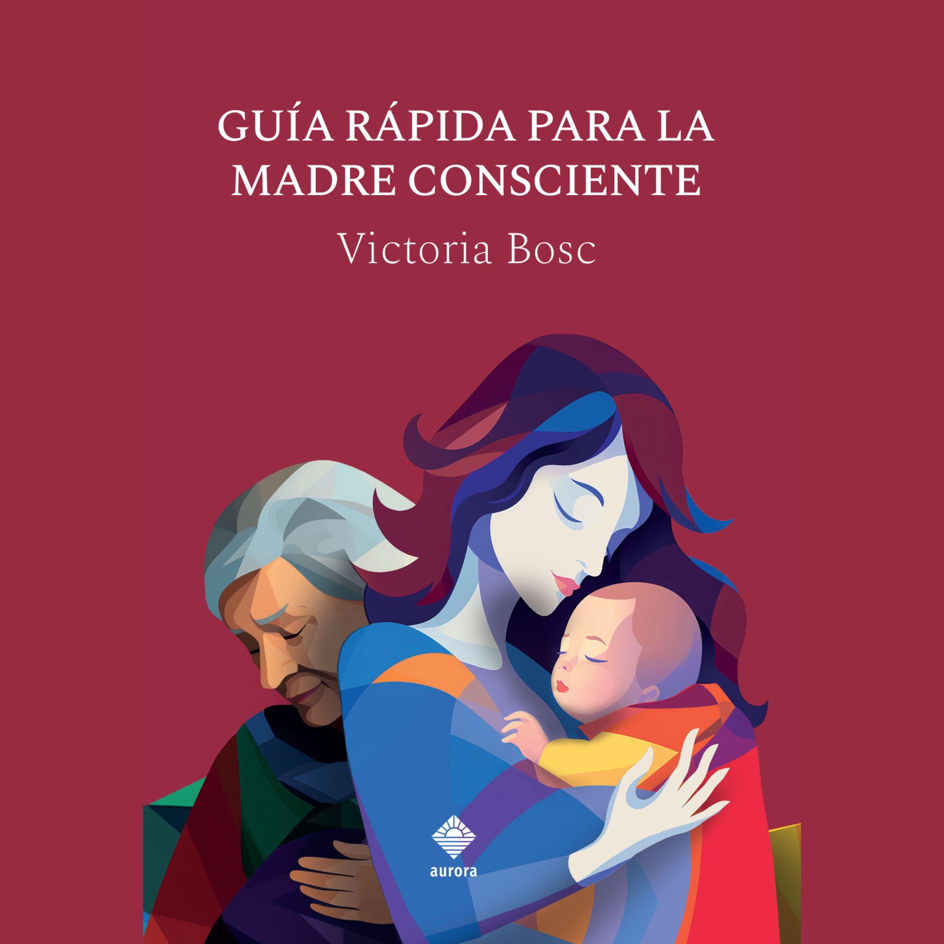 Guía rápida para la madre consciente