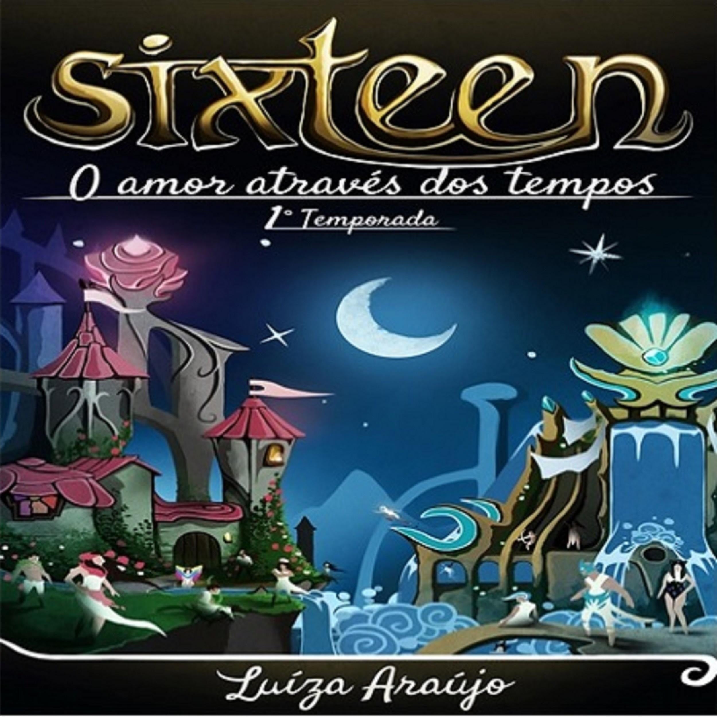 Sixteen - O amor através dos tempos (Integral)