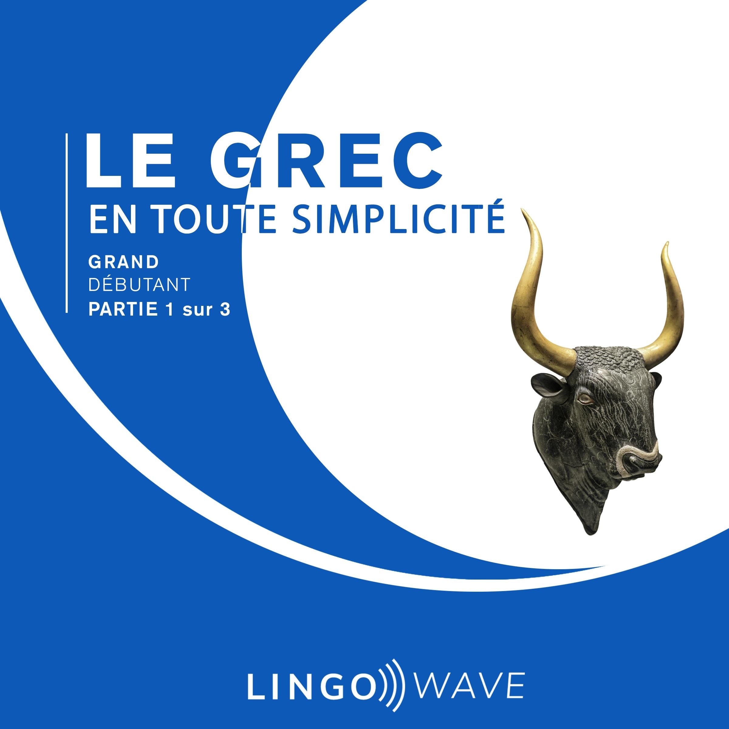 Le grec en toute simplicité - Grand Débutant - Partie 1 sur 3