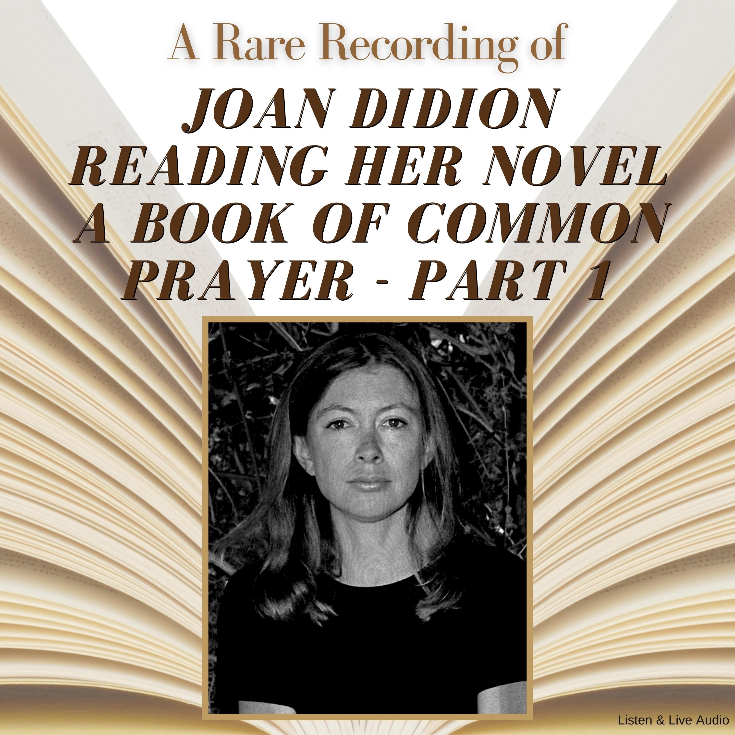 A Rare Recording of Joan Didion Reading Her Novel, A Book of Common Prayer - Part 1