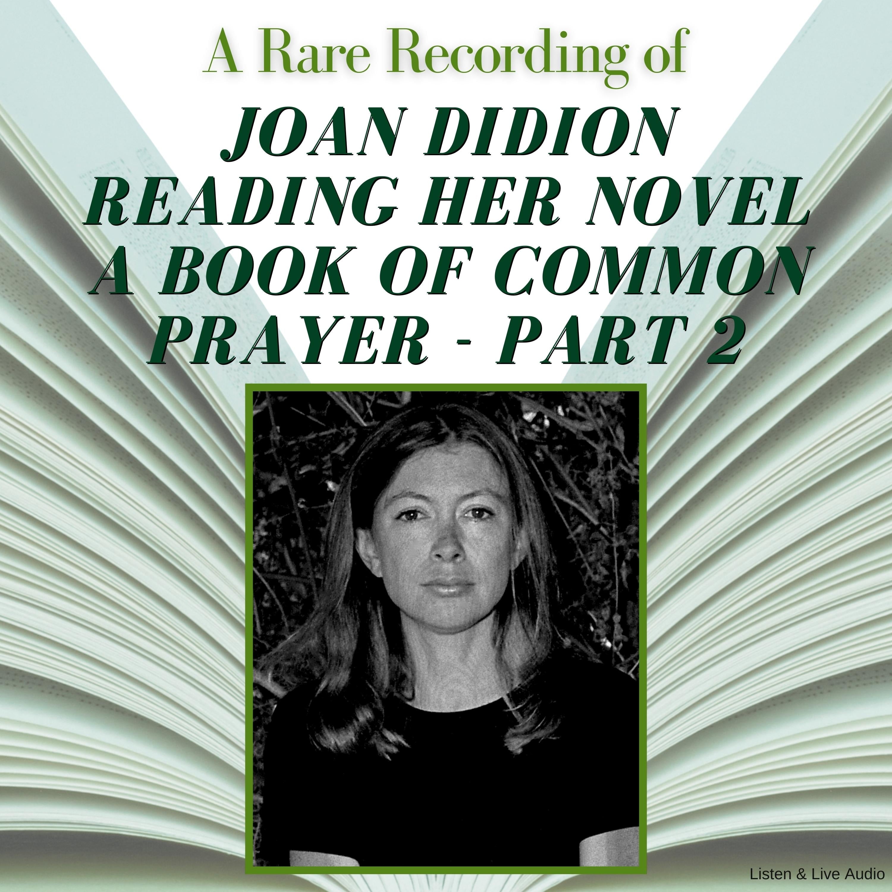 A Rare Recording of Joan Didion Reading Her Novel, A Book of Common Prayer - Part 2