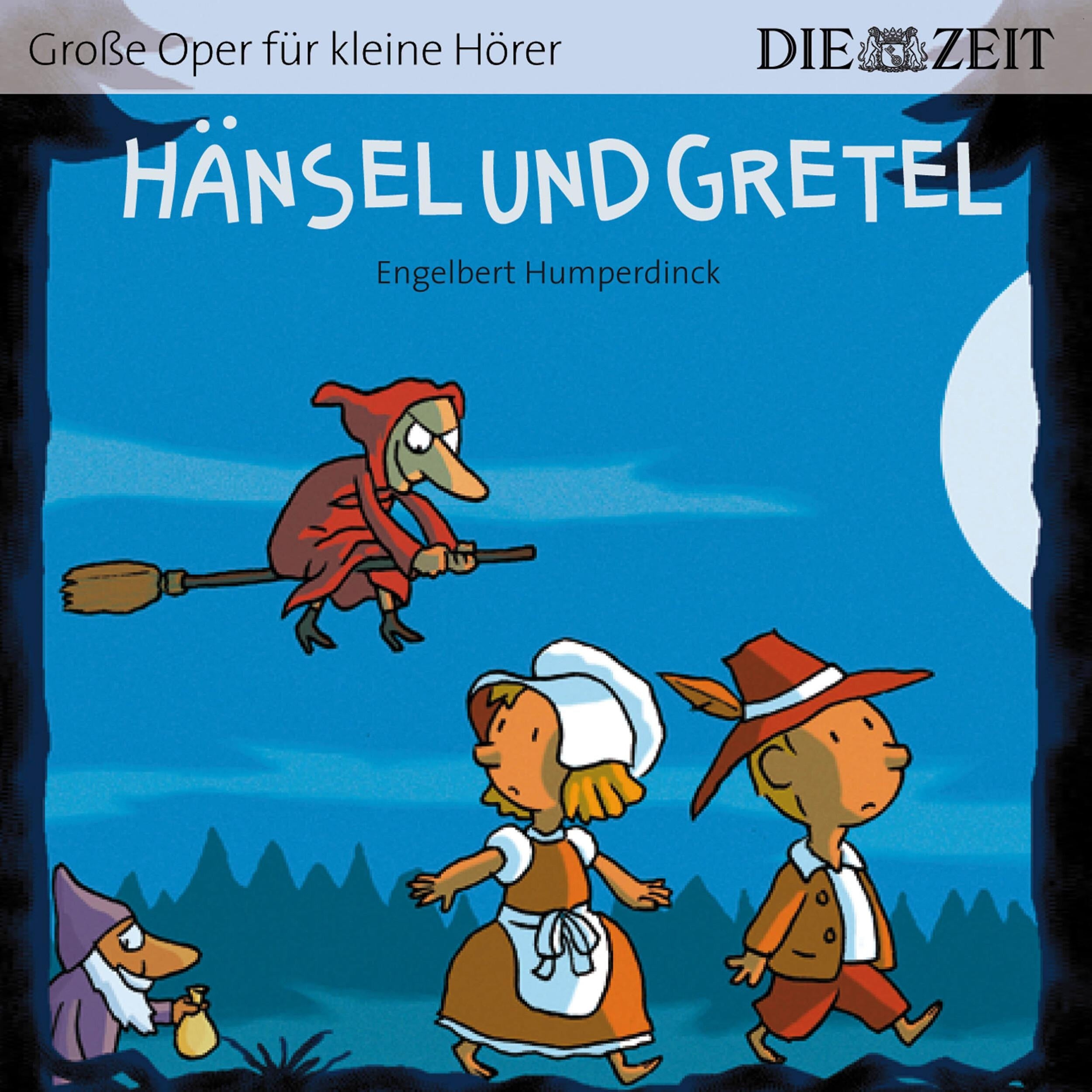 Die ZEIT-Edition "Große Oper für kleine Hörer", Hänsel und Gretel (ungekürzt)