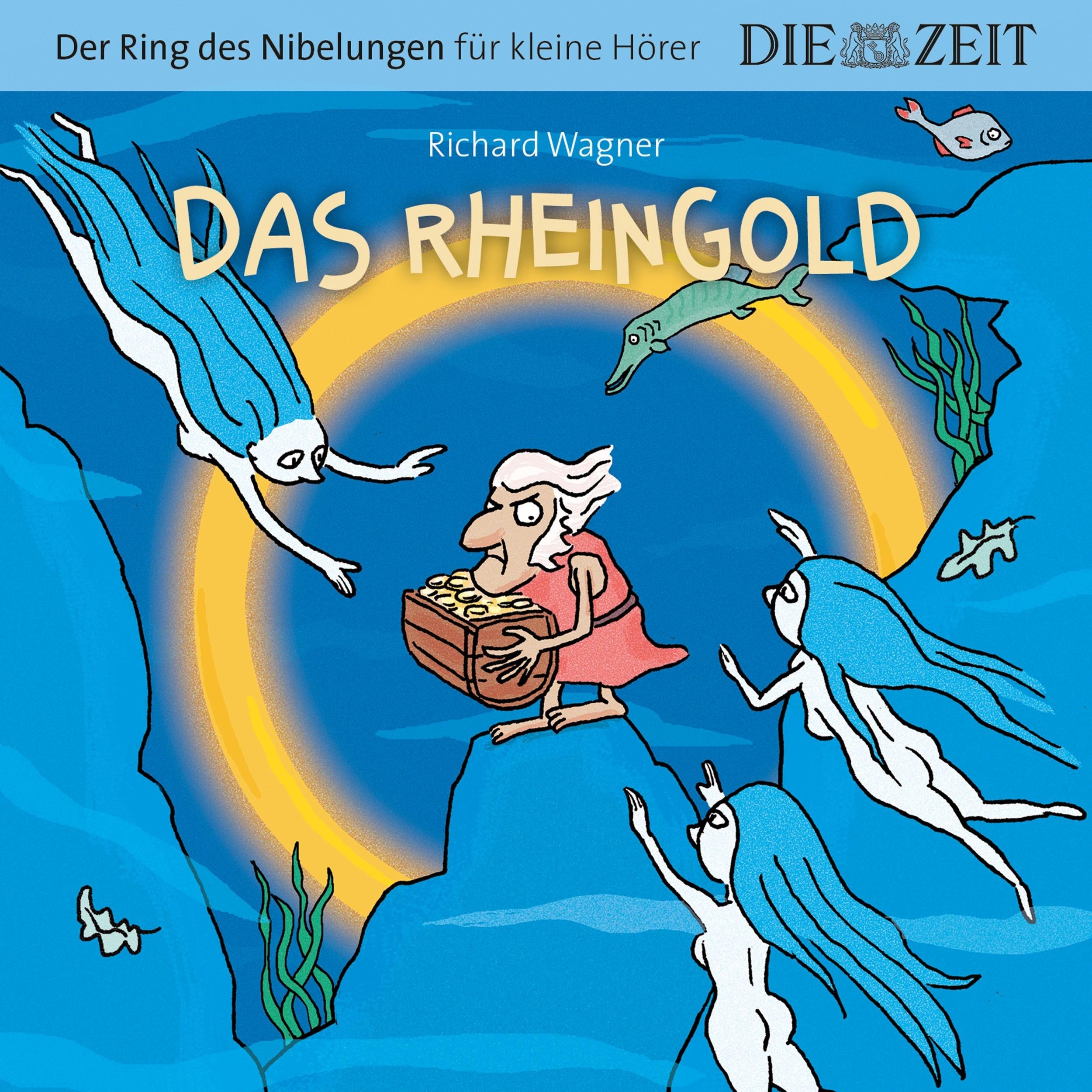 Die ZEIT-Edition "Große Oper für kleine Hörer", Das Rheingold, Der Ring des Nibelungen, Folge 1 (ungekürzt)