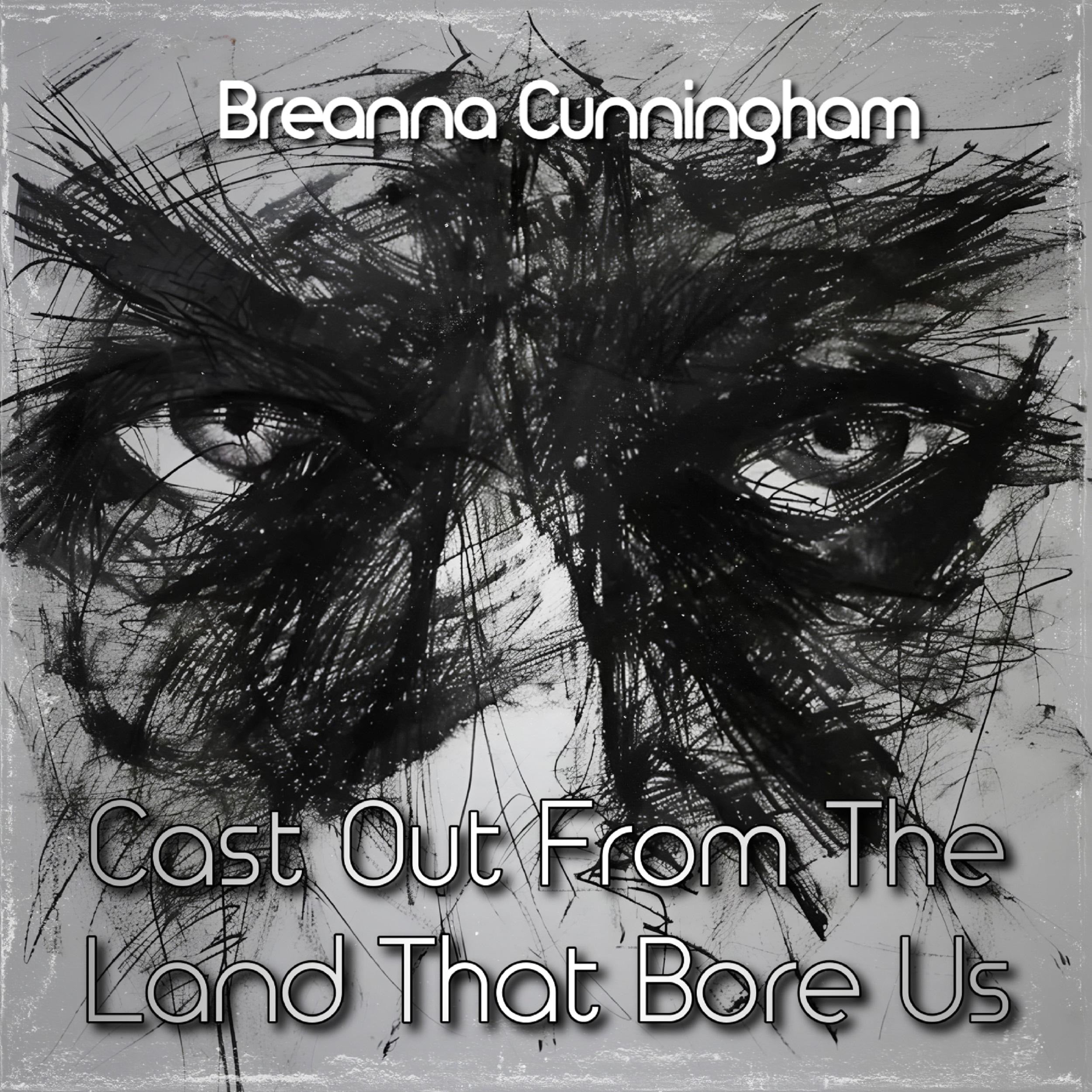 Cast Out From The Land That Bore Us