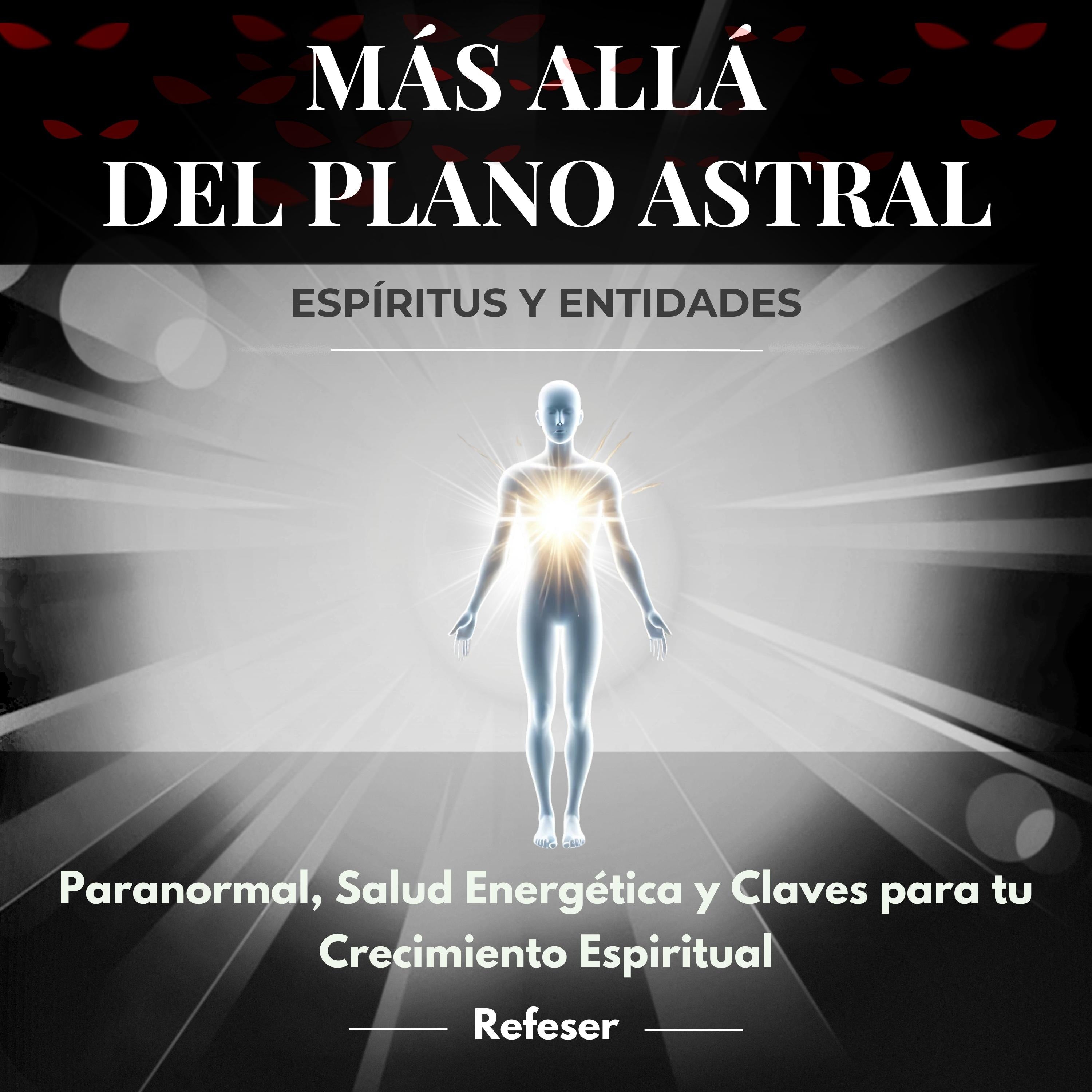 Más Allá del Plano Astral: Espíritus y Entidades