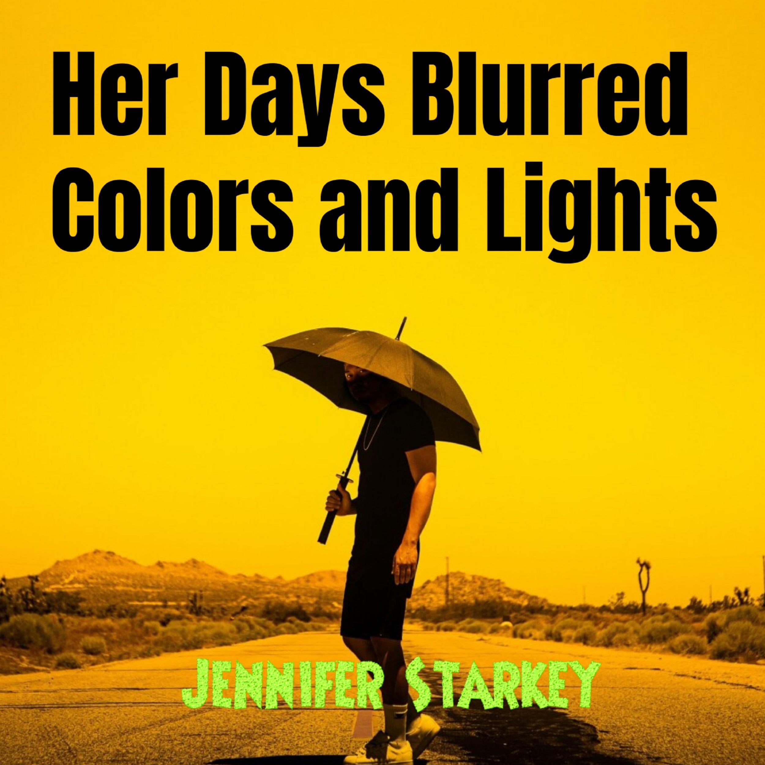 Her Days Blurred Colors and Lights