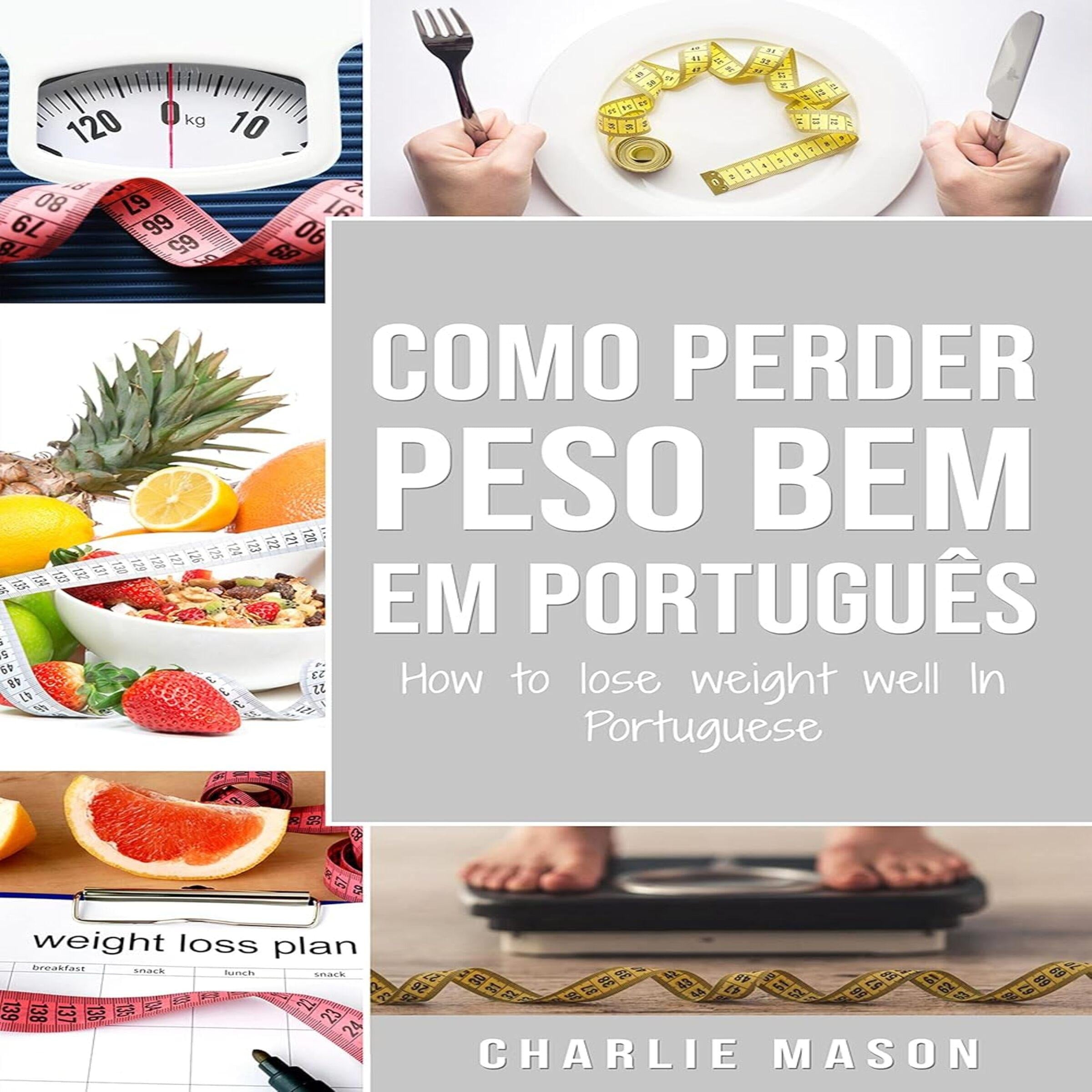 Como perder peso bem Em português/ How to lose weight well In Portuguese: Passos fáceis para perder peso comendo (Portuguese Edition)