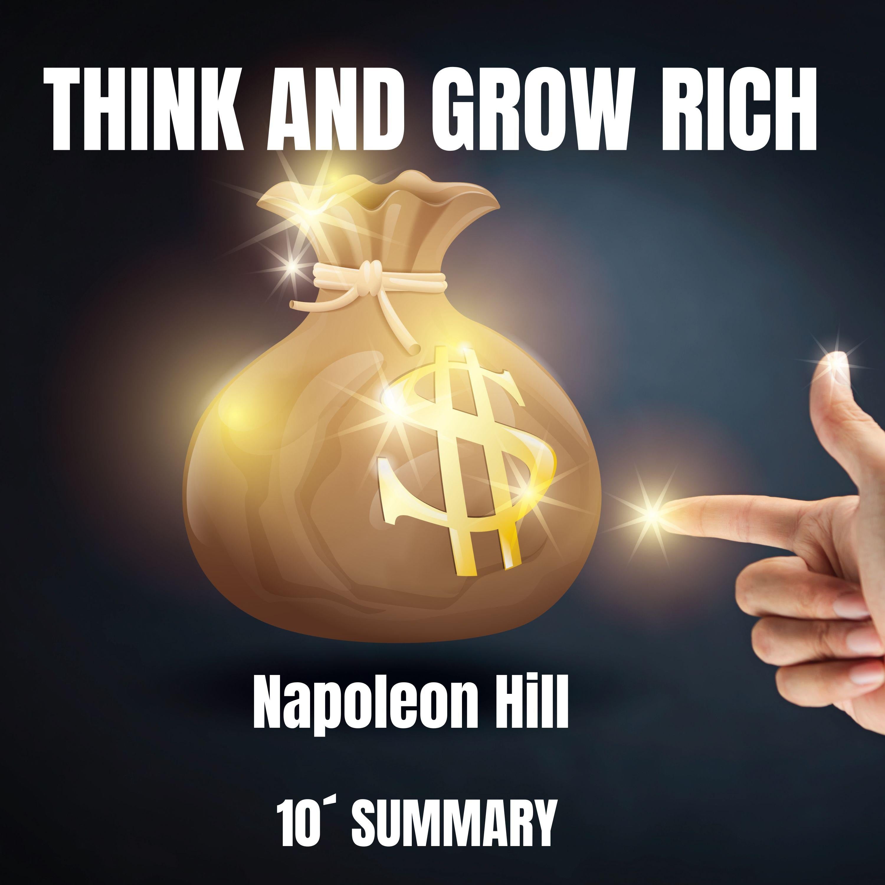 THINK AND GROW RICH. 10´Summary
