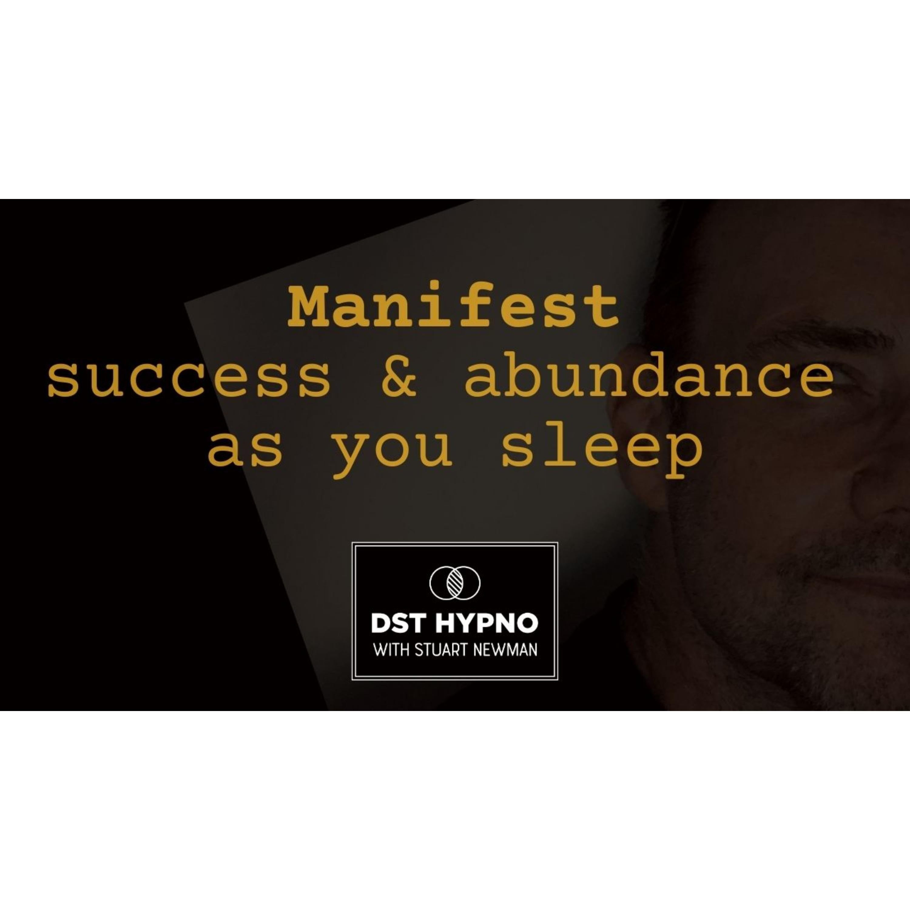 Manifest success and abundance while you sleep - A guided meditation - DST Hypno with Stu Newman
