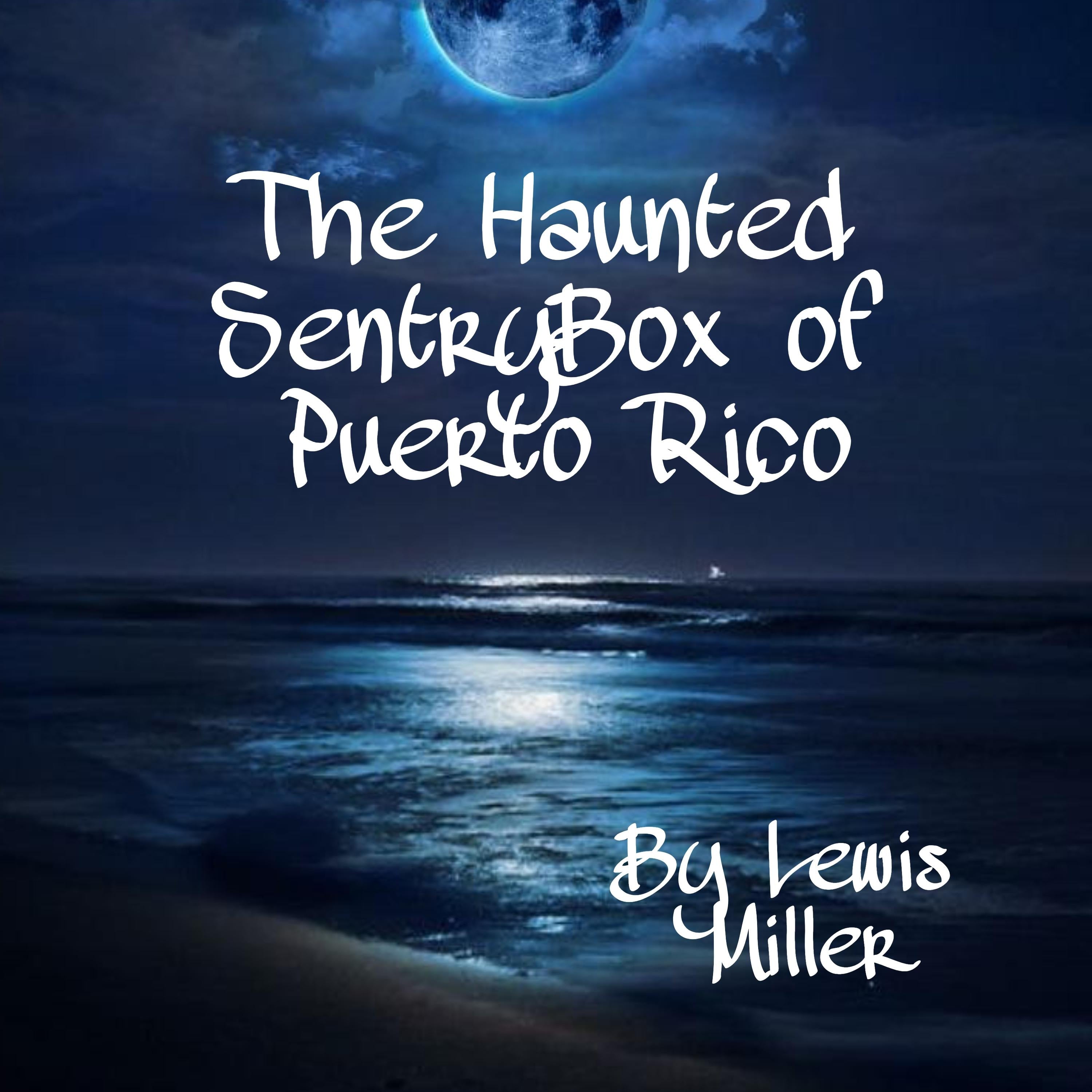 The Haunted Sentry Box of Puerto Rico