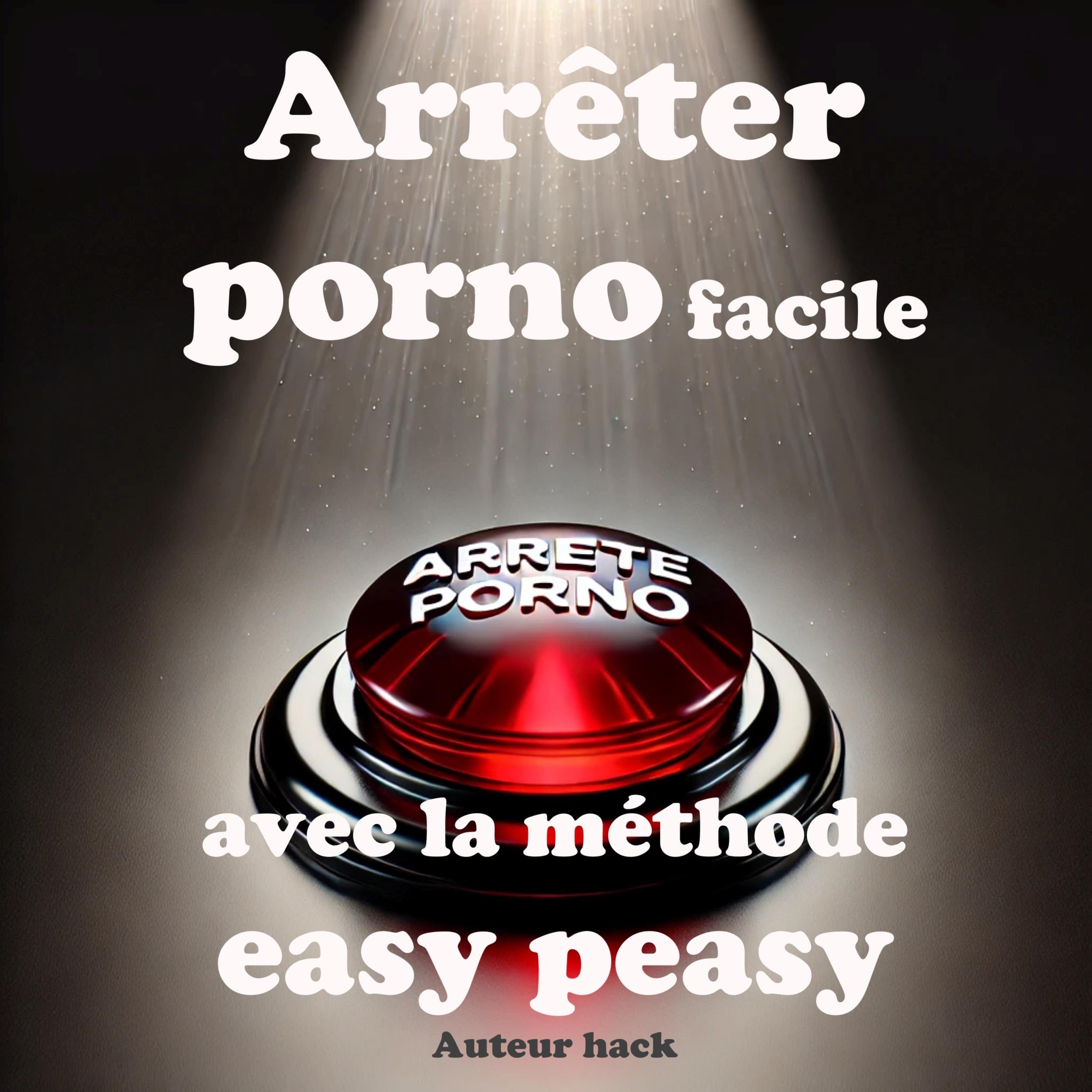 Arrêter porno facile avec la méthode easy peasy