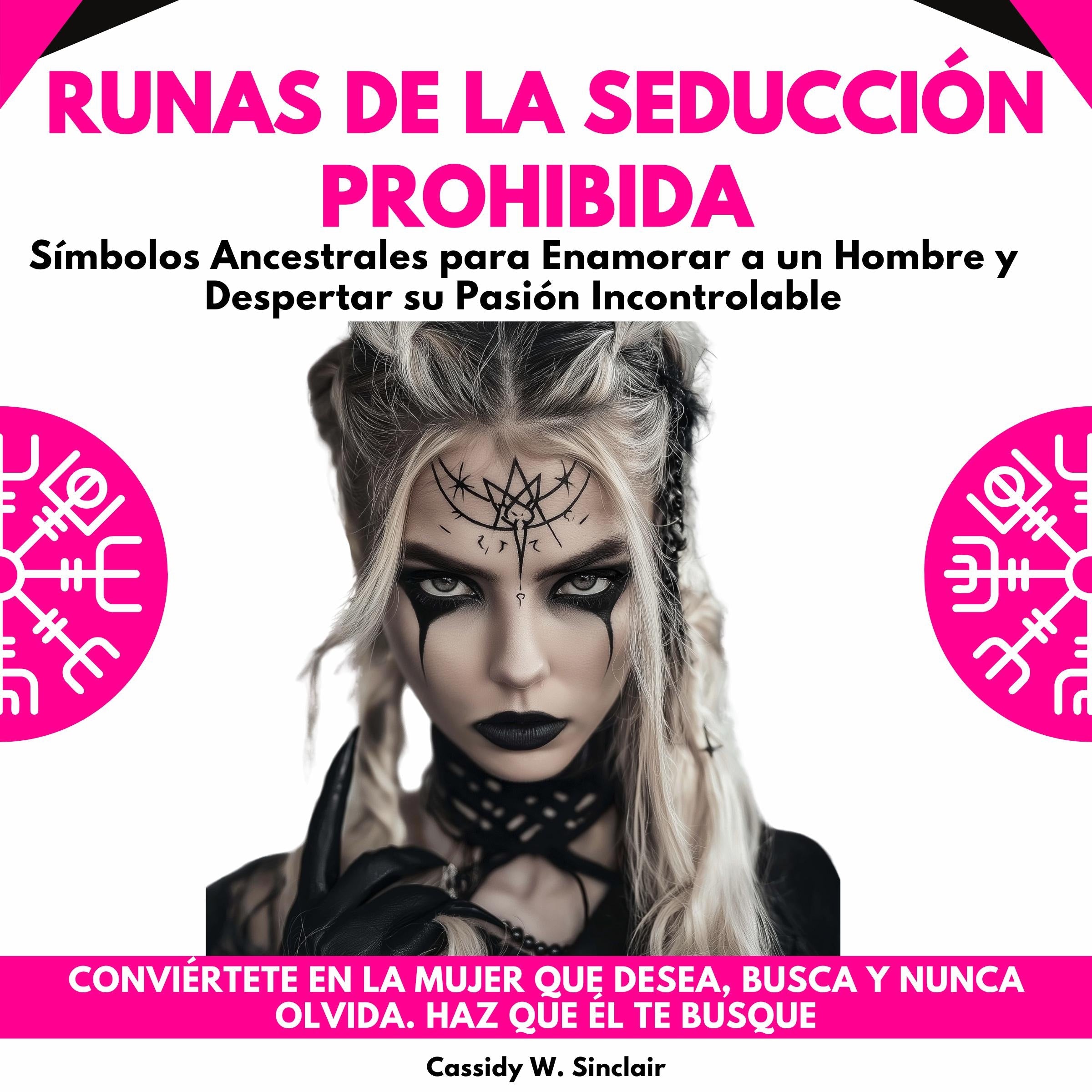 Runas de la Seducción Prohibida: Símbolos Ancestrales para Enamorar a un Hombre y Despertar su Pasión Incontrolable. Conviértete en la mujer que desea, busca y nunca olvida. Haz que él te busque