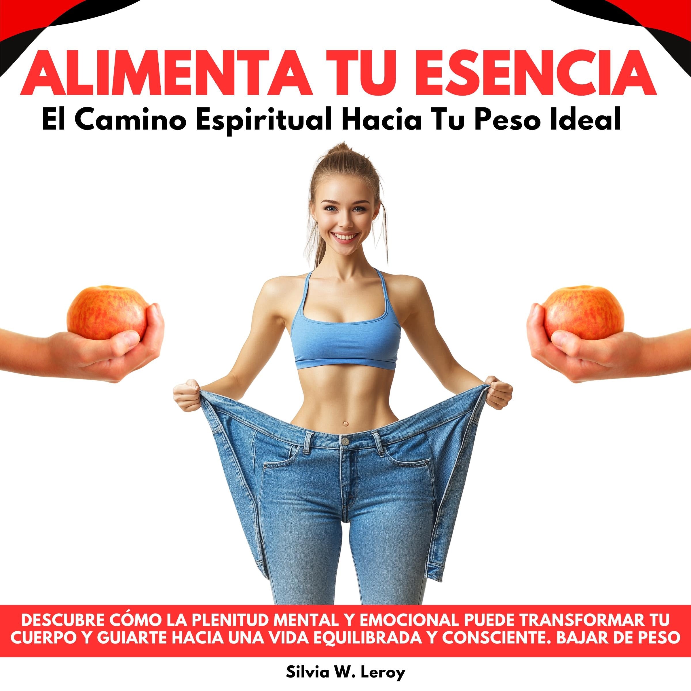 Alimenta Tu Esencia: El Camino Espiritual Hacia Tu Peso Ideal. Descubre cómo la plenitud mental y emocional puede transformar tu cuerpo y guiarte hacia una vida equilibrada y consciente.Bajar de Peso