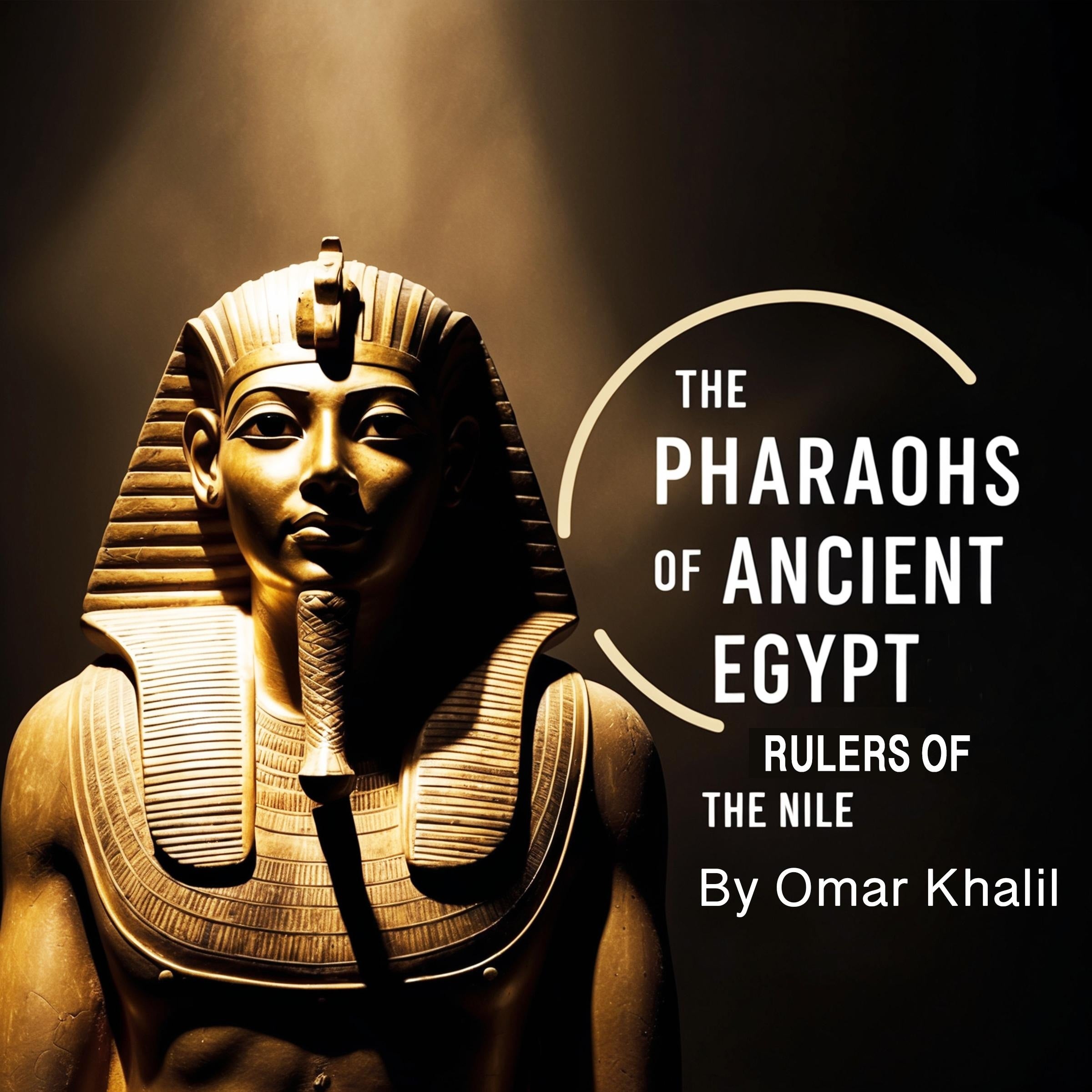 The Pharaohs of Ancient Egypt