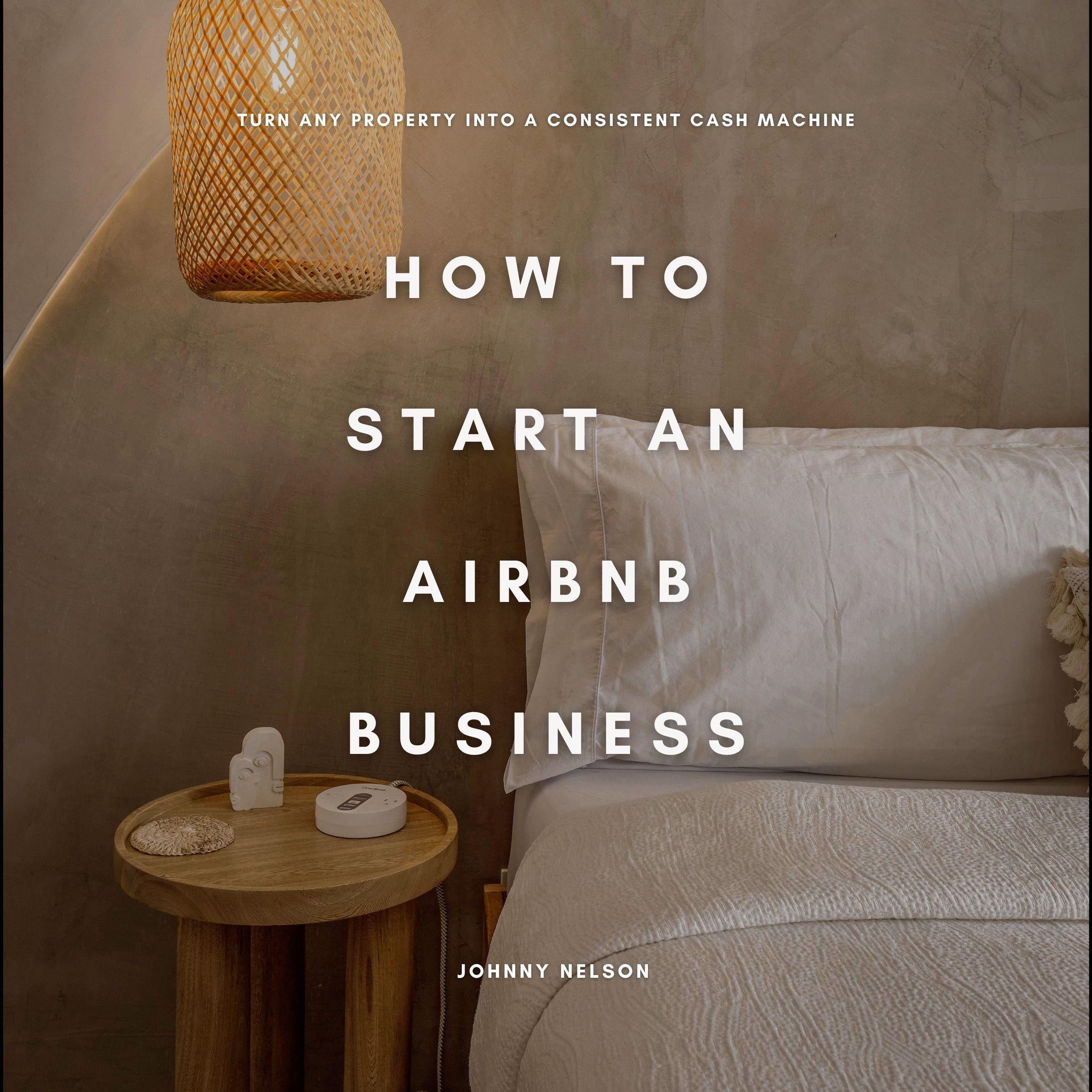 How to Start an Airbnb Business: Turn Any Property into a Consistent Cash Machine