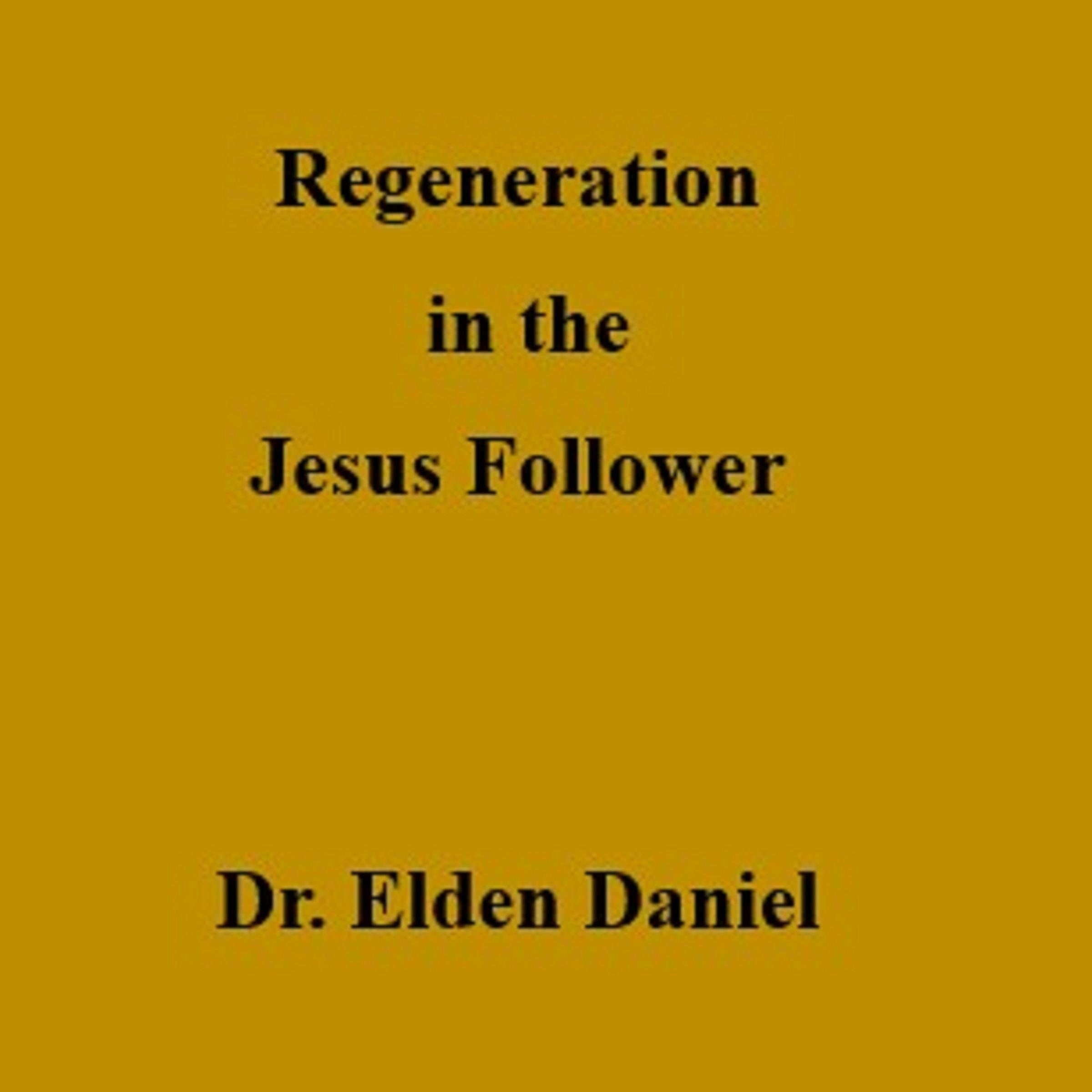 Regeneration in the Jesus Follower