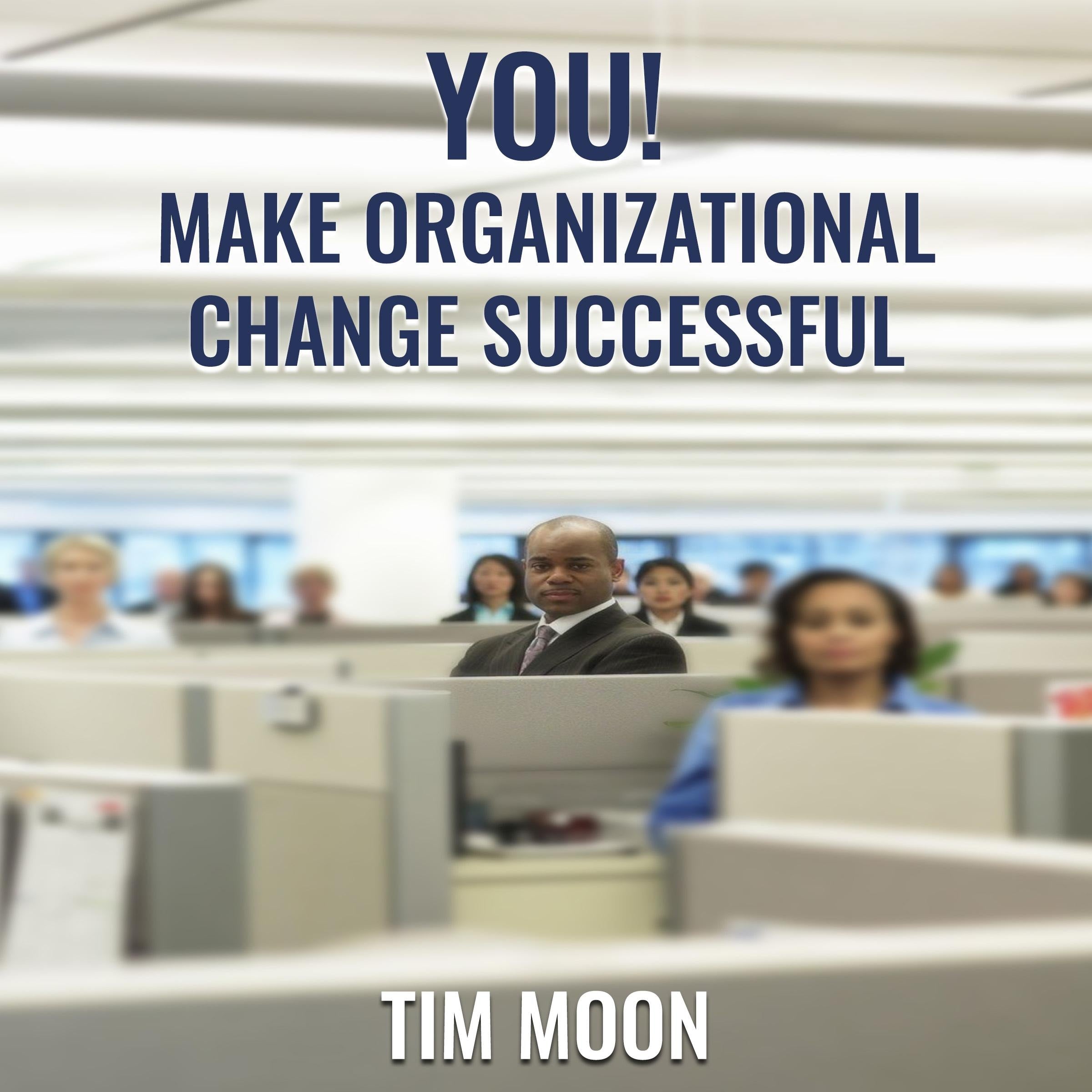 You! Make Organizational Change Successful