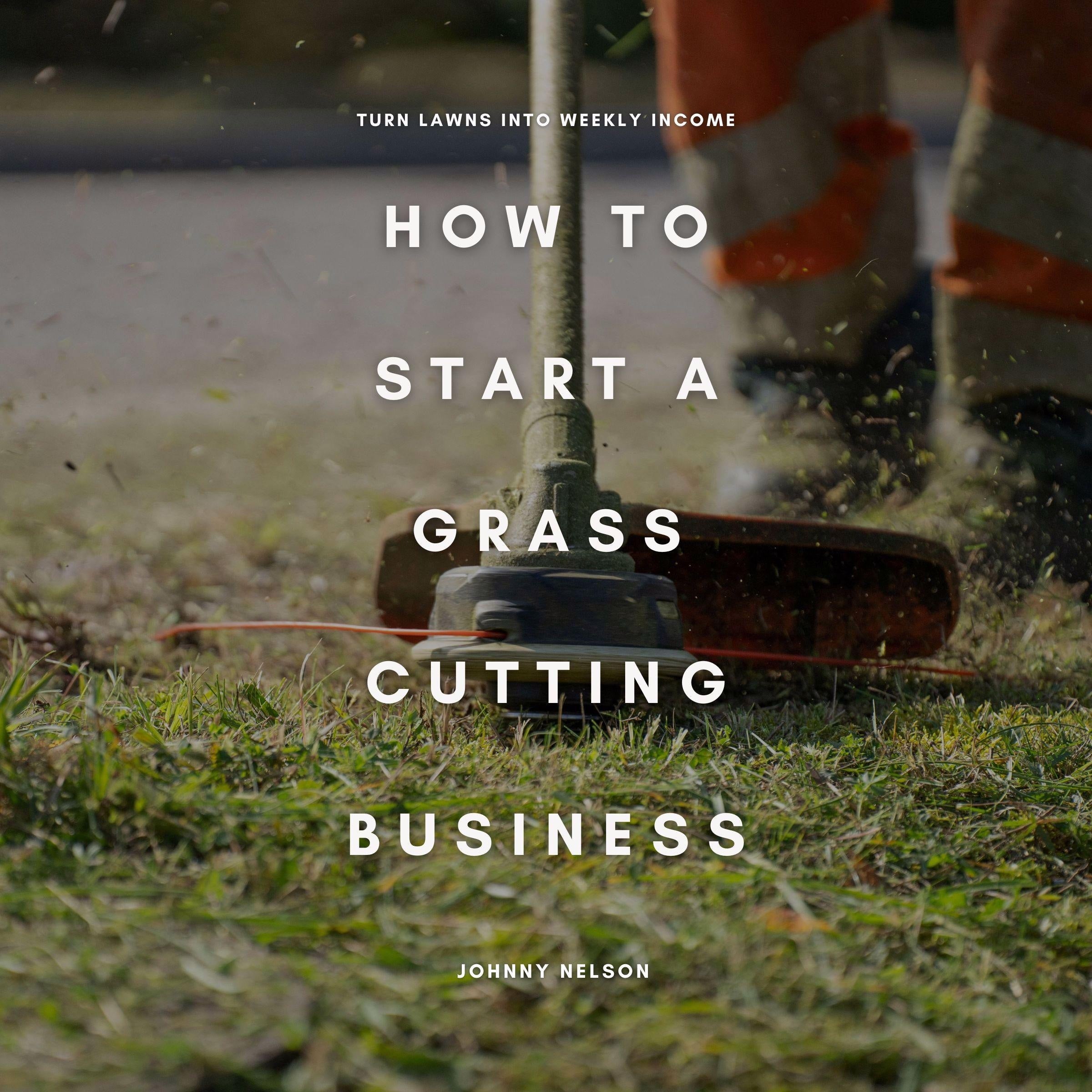 How to Start a Grass Cutting Business: Turn Lawns into Weekly Income