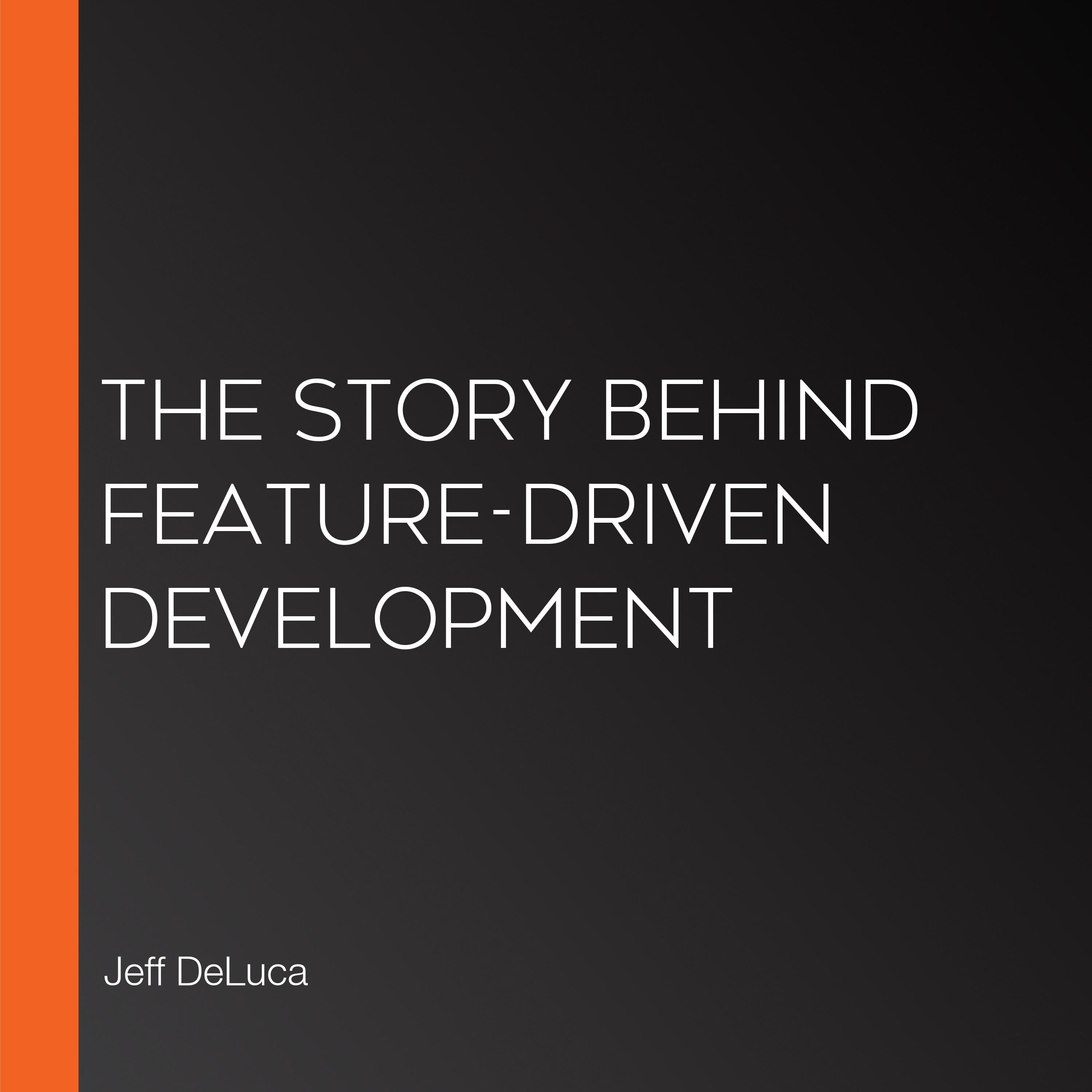 The Story Behind Feature-Driven Development