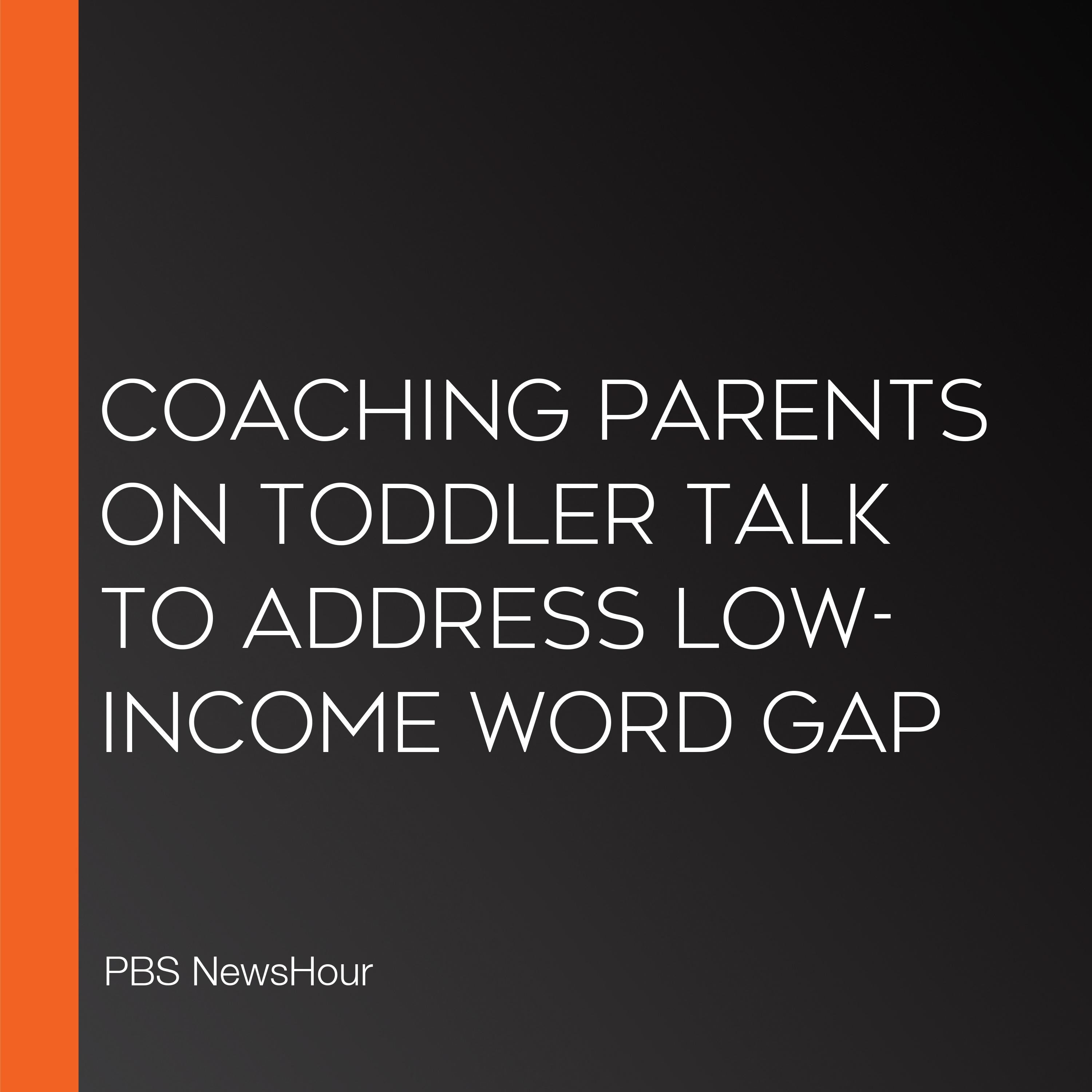 Coaching parents on toddler talk to address low-income word gap