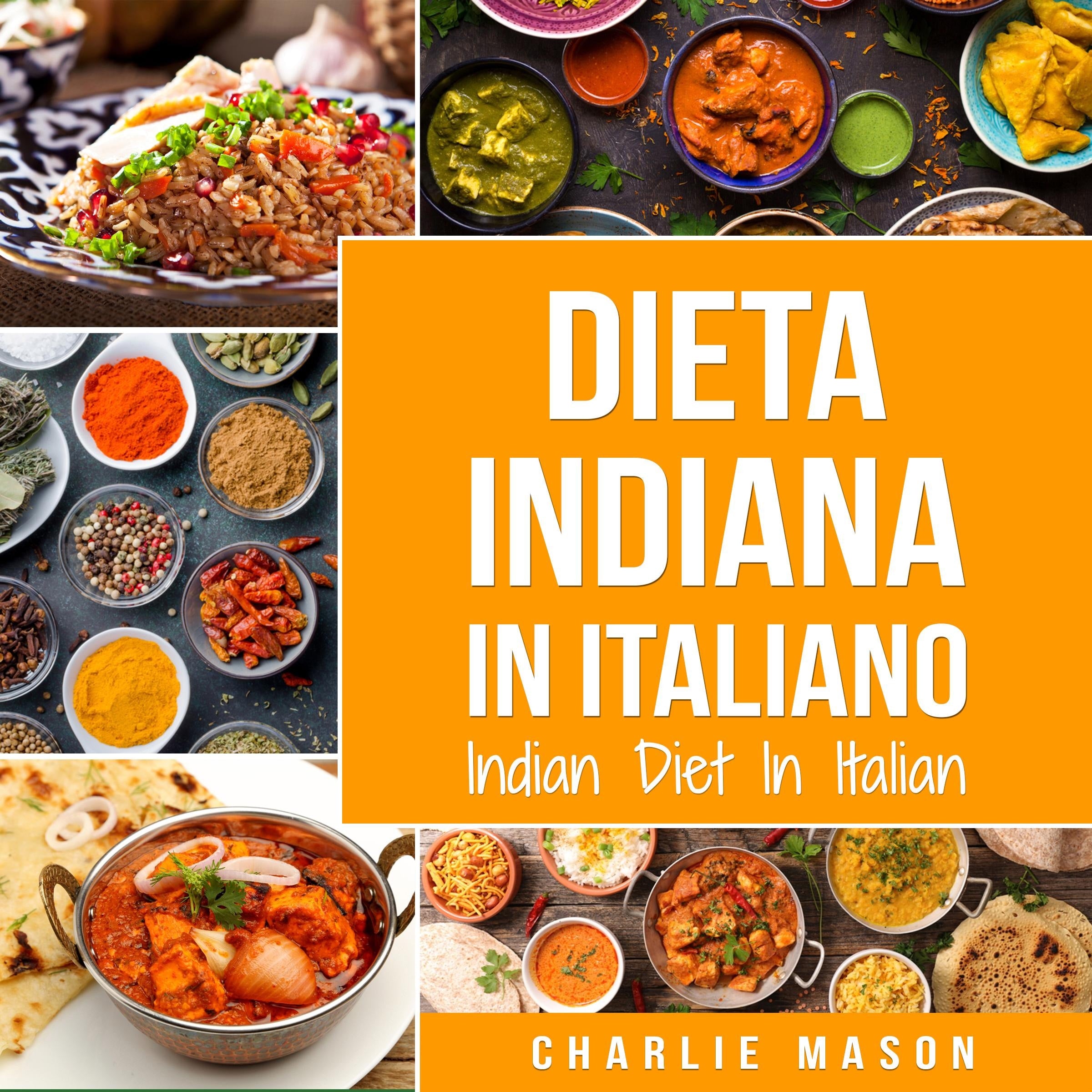 Dieta Indiana In italiano/ Indian Diet In Italian: Le Migliori Ricette Indiane