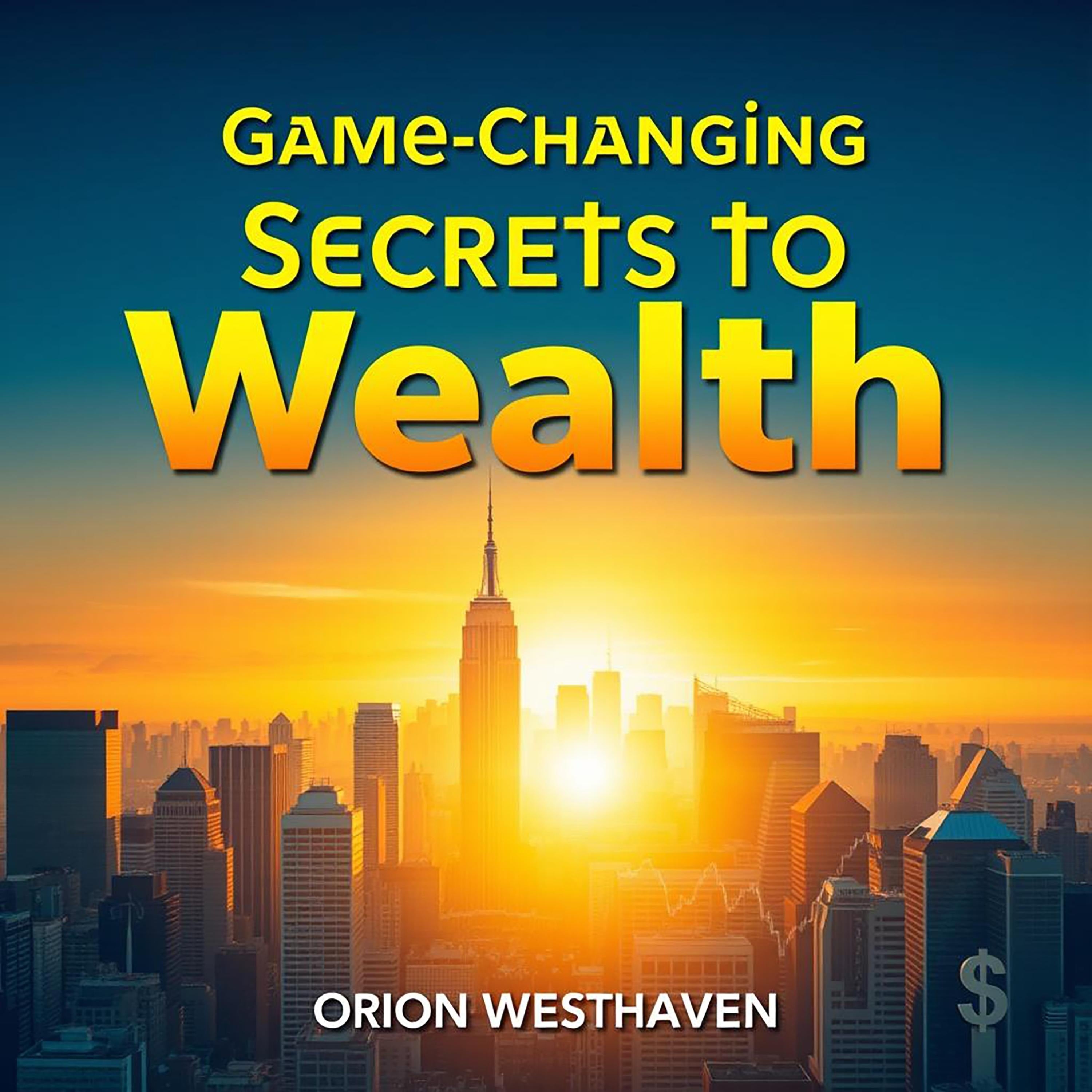 Game-Changing Secrets to Wealth